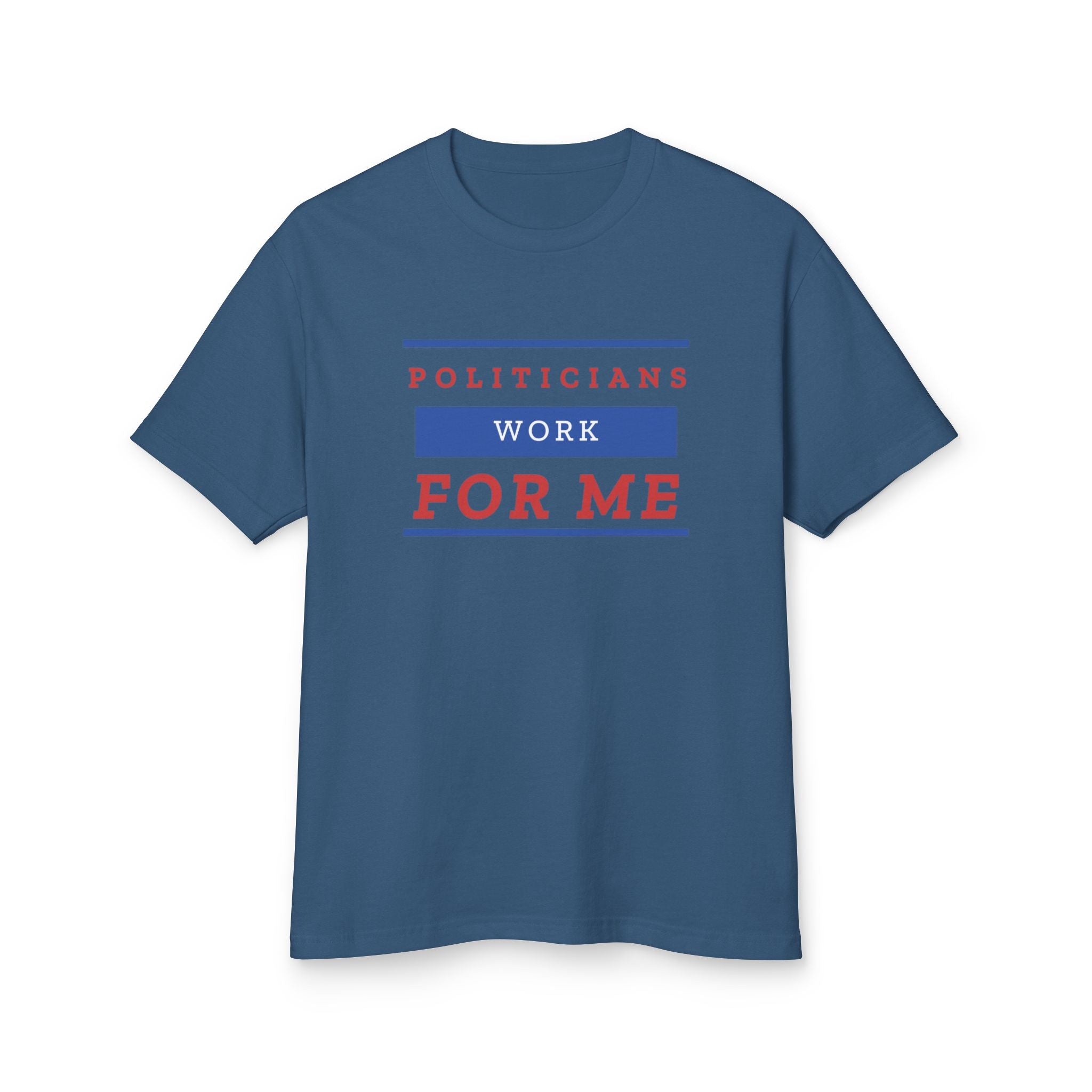 "Politicians Work FOR ME" | Men's Patriotic 100% Cotton T-Shirt | Sizes Up To 3XL