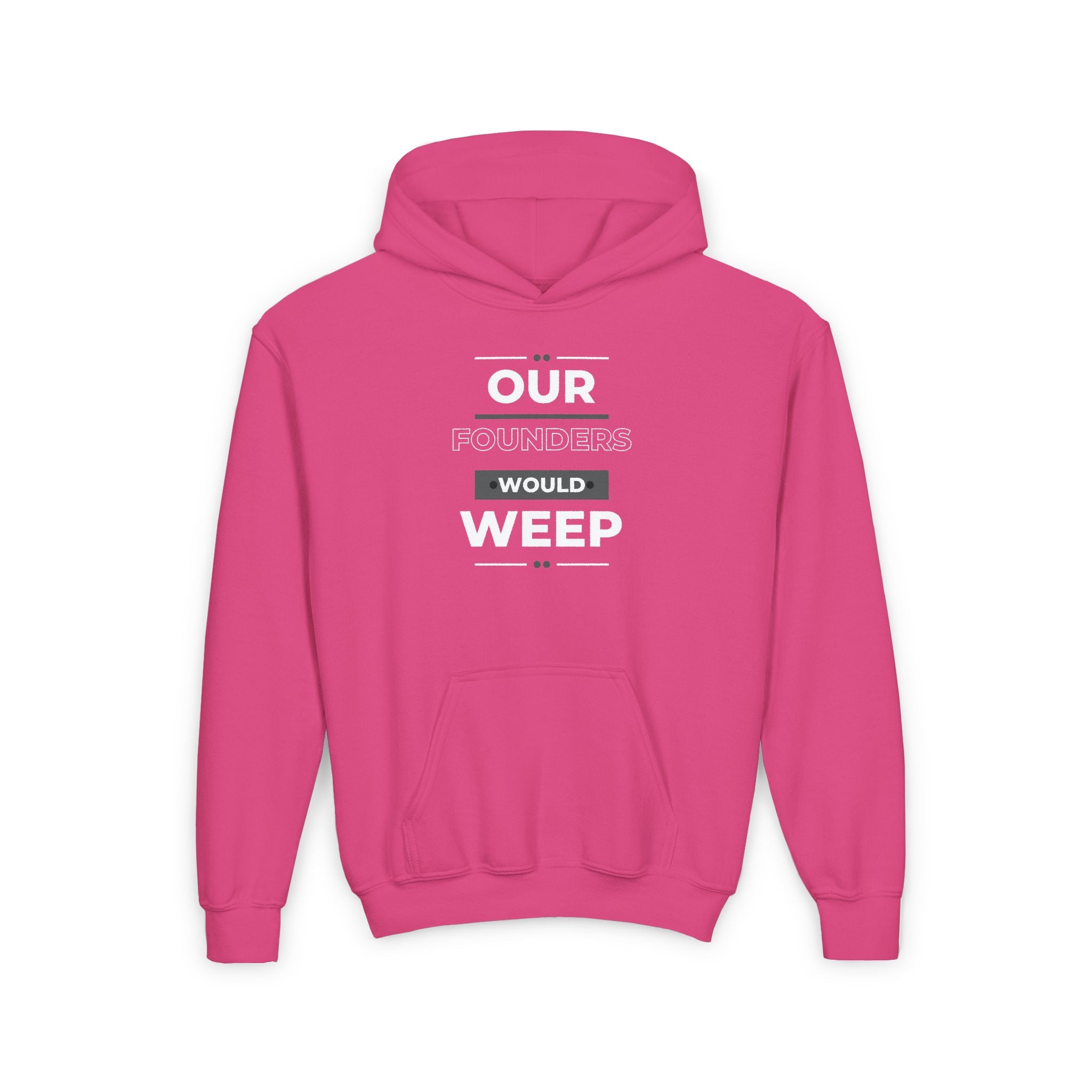 Our Founders Would Weep | Youth Hooded Sweatshirt | Sizes S to XL