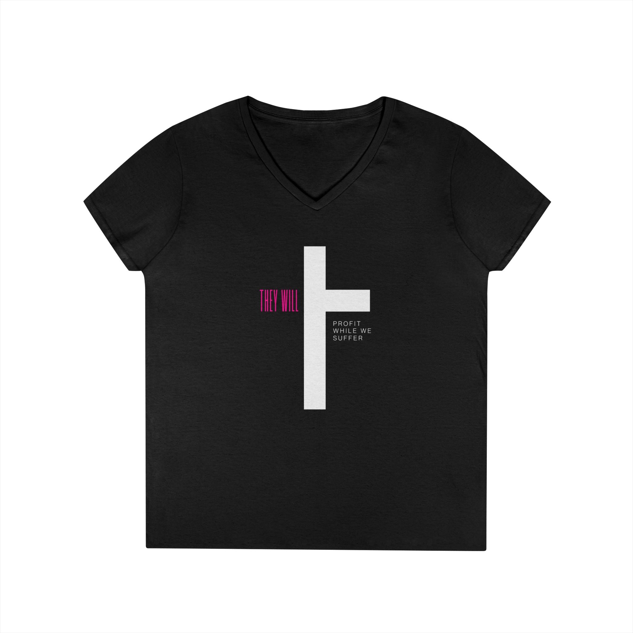 They Will Profit While We Suffer | Women’s V-Neck T-Shirt | Sizes S To 3XL