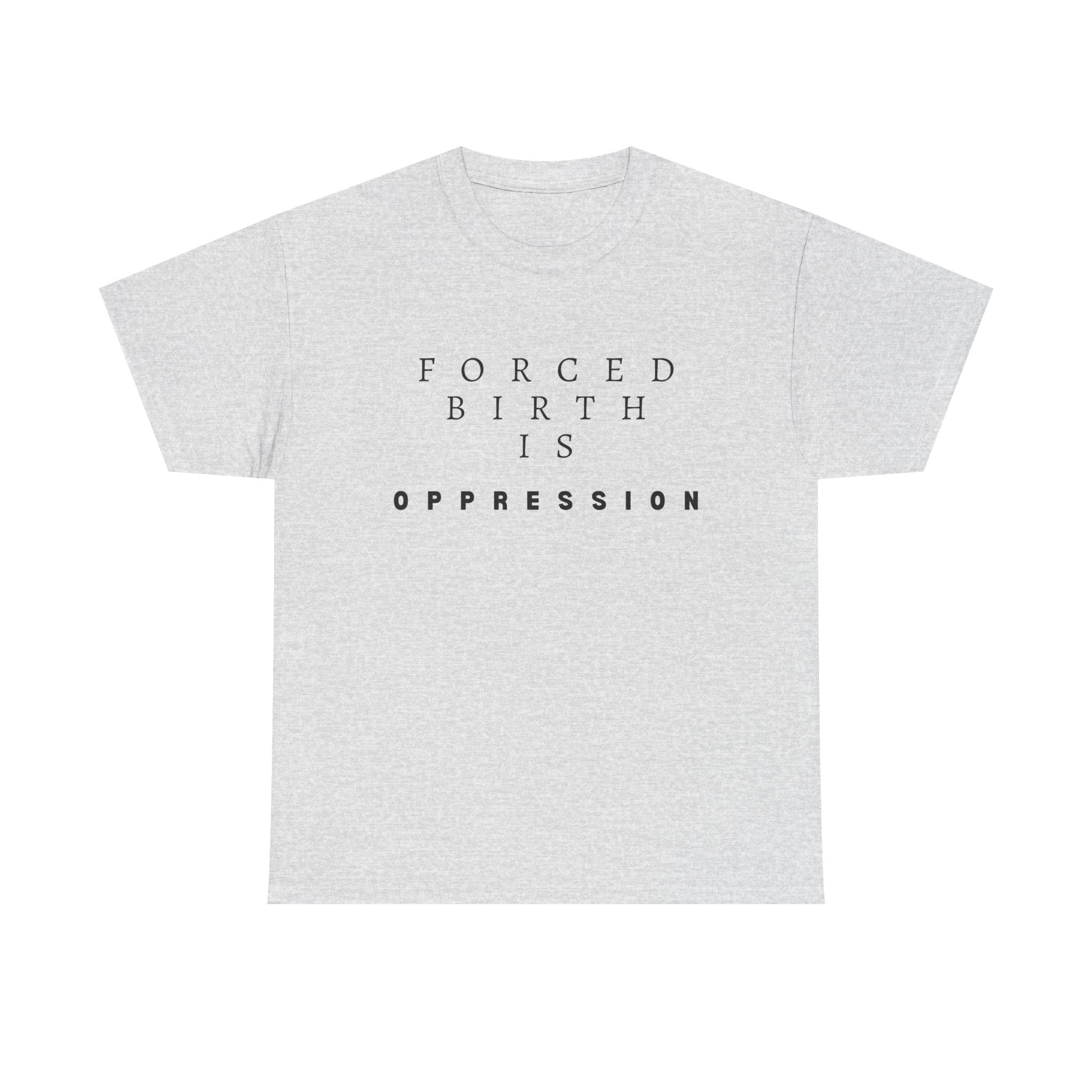 Forced Birth is Oppression | Men’s Pro-Choice T-Shirt | Sizes Up To 5XL