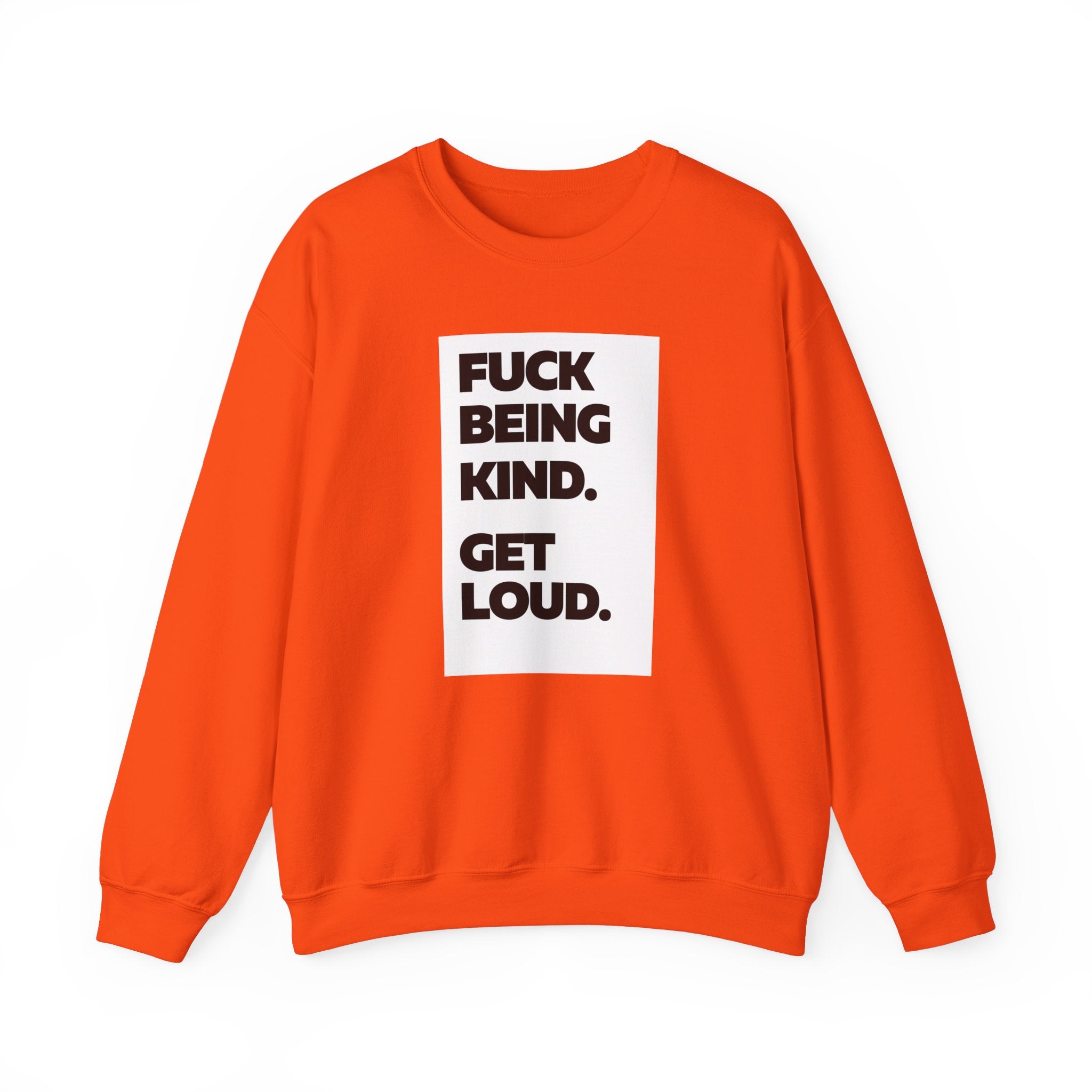 F*ck Being Kind. Get Loud | Women's 100% Cotton Crewneck Sweatshirt | Sizes Up To 5XL