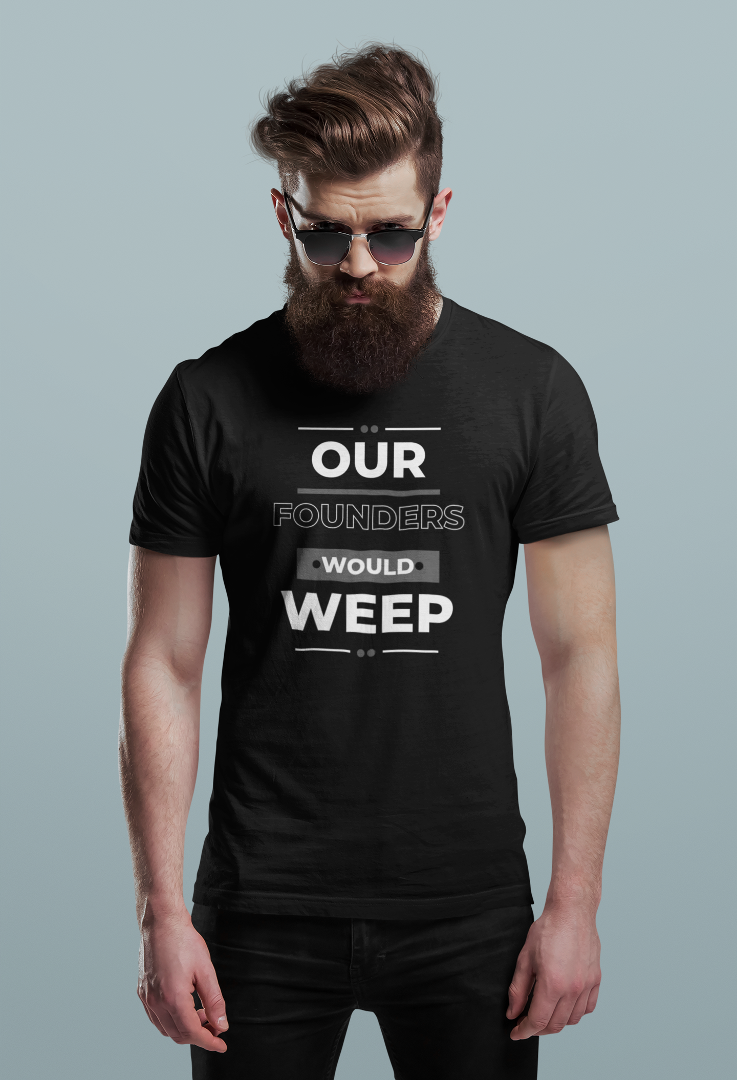 Our Founders Would Weep | Men's Performance Moisture Wicking T-Shirt | Sizes Up To 4XL