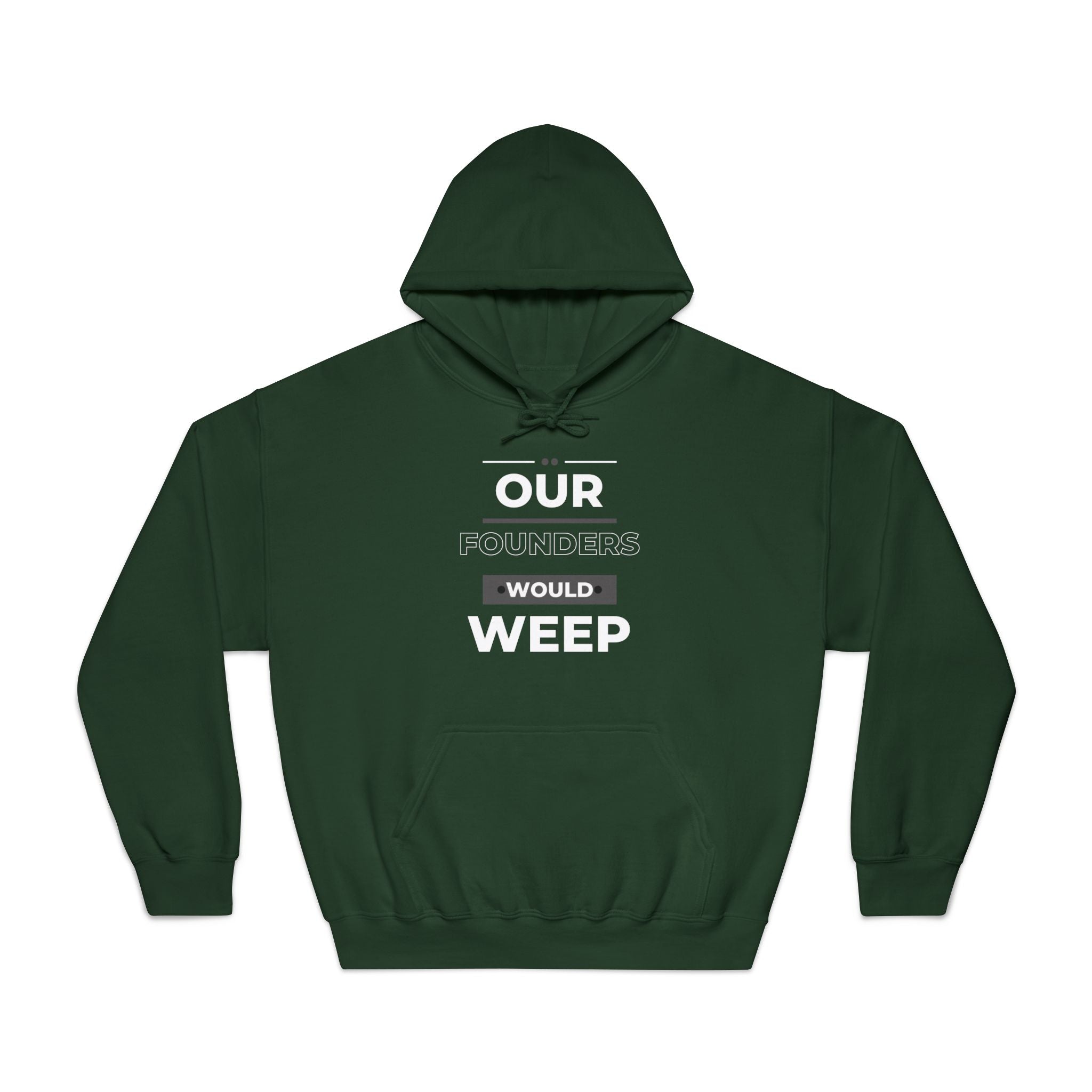 Our Founders Would Weep | Men's Patriotic Hoodie | Sizes Up To 3XL