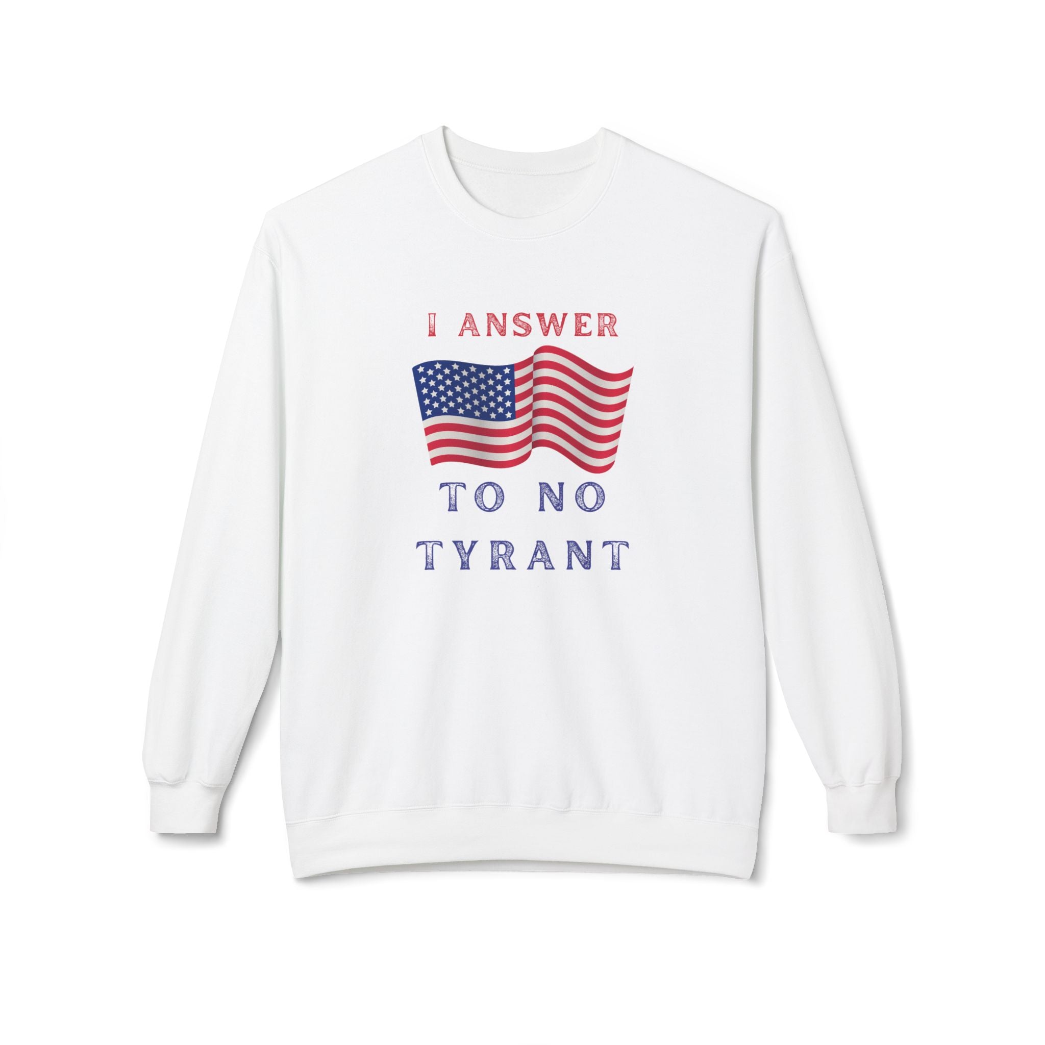 'I Answer to No Tyrant' | Men's Patriotic Crewneck Sweatshirt | Sizes Up To 4XL