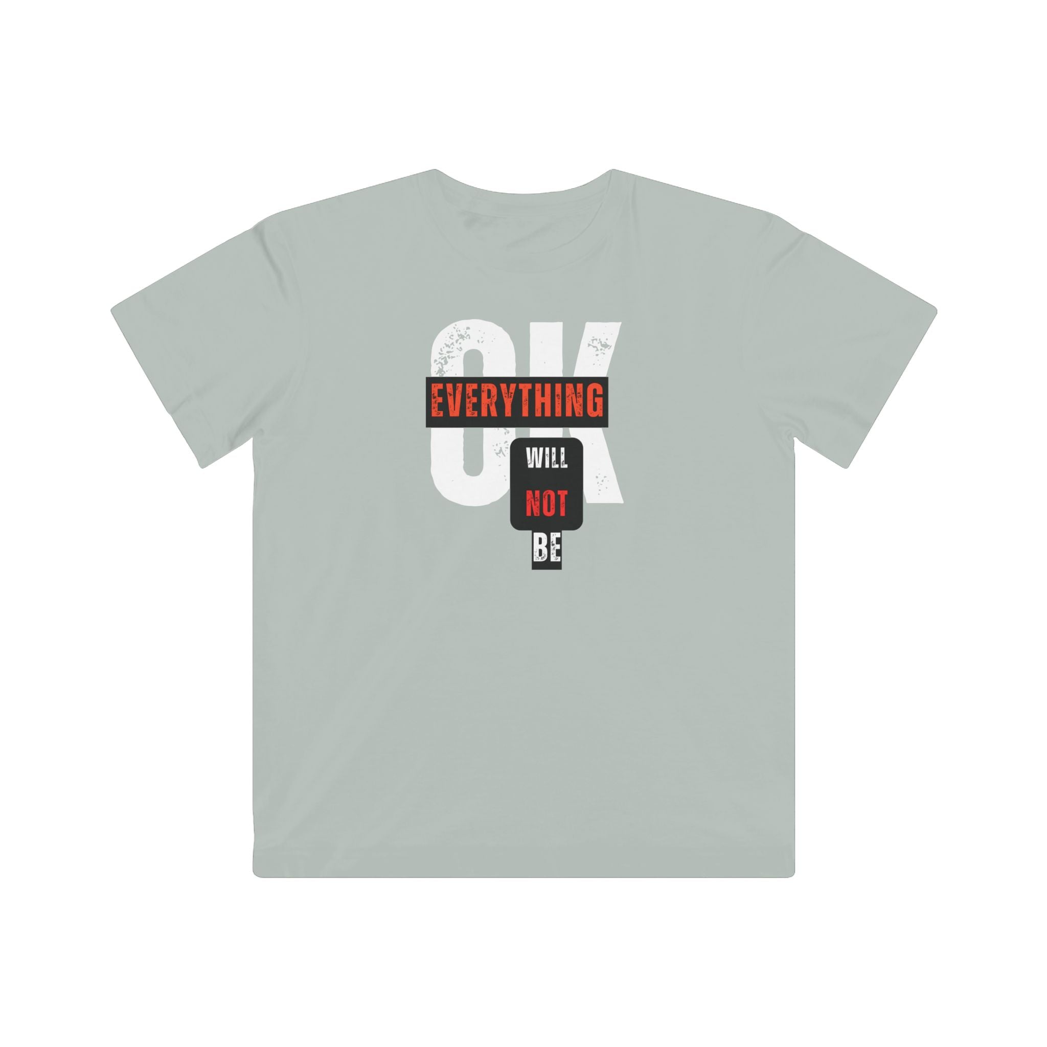 Everything Will Be Not OK | Kids, Tweens & Teens 100% Cotton T-Shirt | Sizes Up To XL