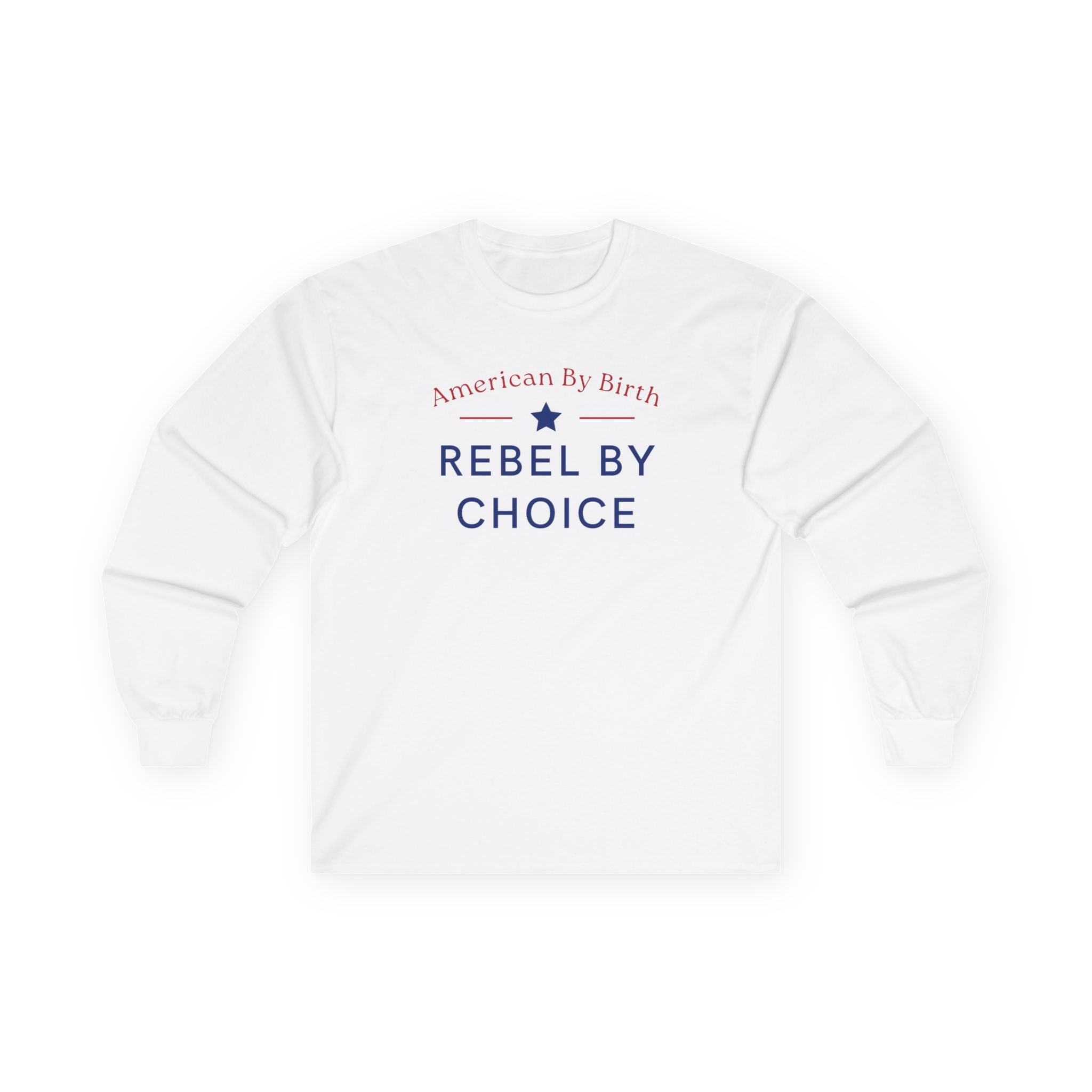 American By Birth, Rebel By Choice | Men's Ultra Cotton Long Sleeve Shirt | Sizes Up To 5XL