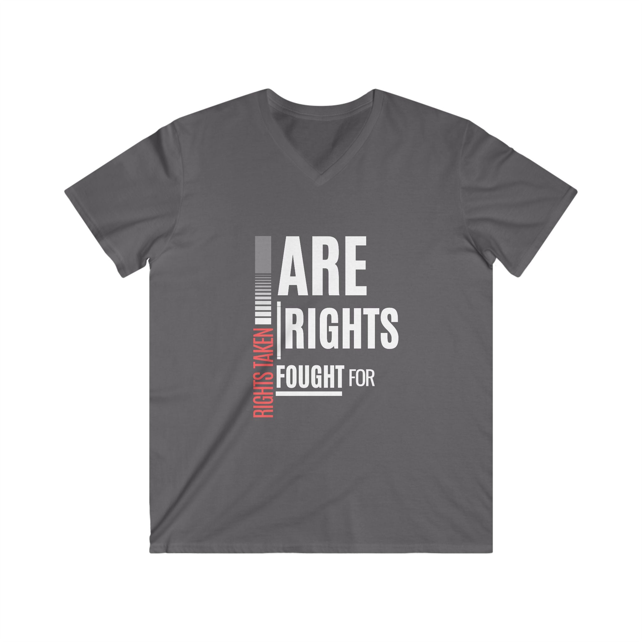 Rights Taken Are Rights Fought For | Men’s 100% Cotton V-Neck T-Shirt | Sizes Up To 2XL