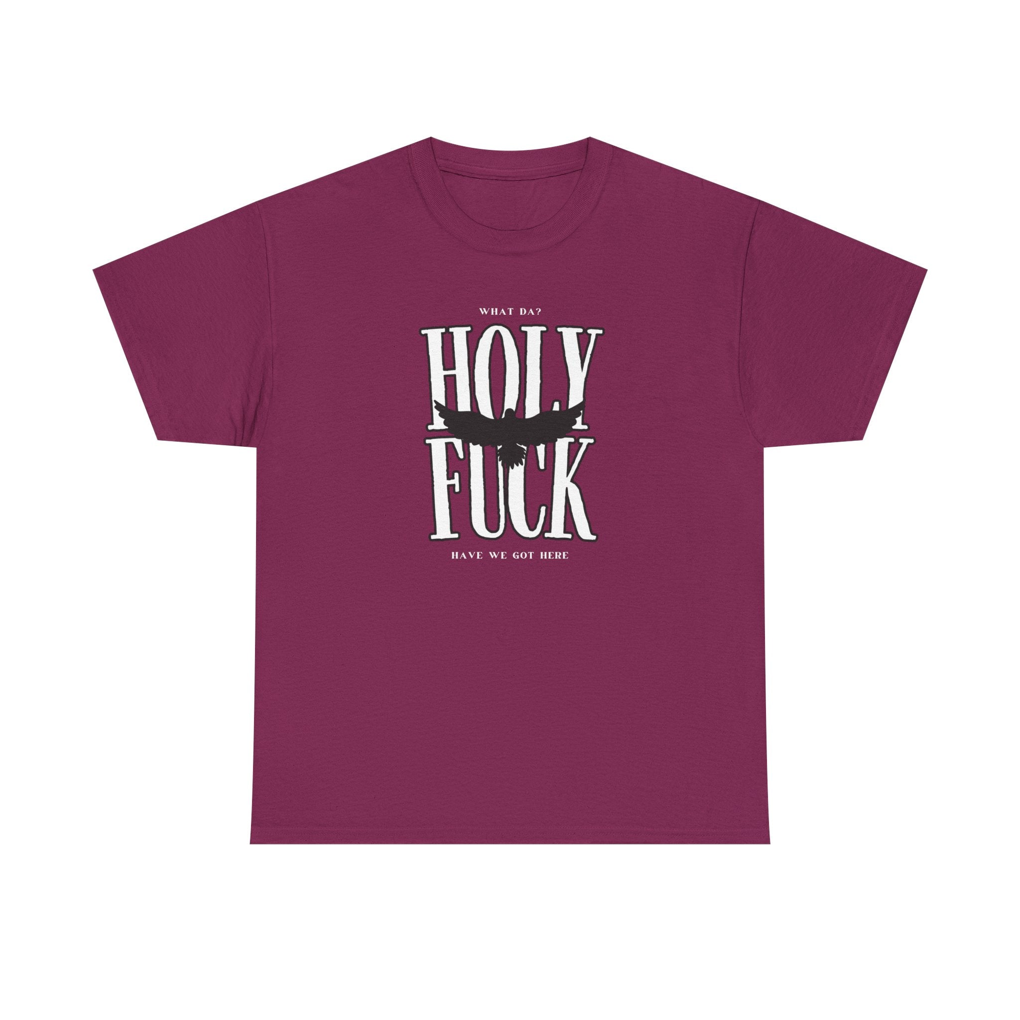 WHAT DA? HOLY F*CK What Have We Got Here? | Women's Heavy Cotton T-Shirt | Sizes Up To 5XL