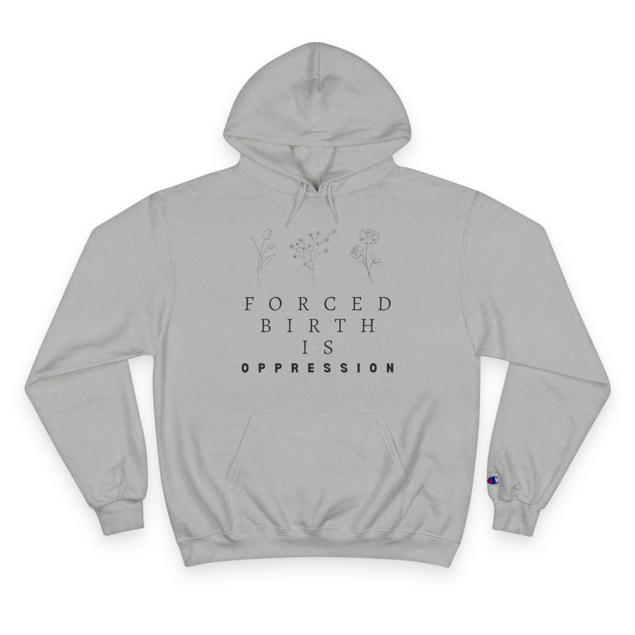 Forced Birth is Oppression | Women’s Champion® Hoodie | Sizes Up To 3XL