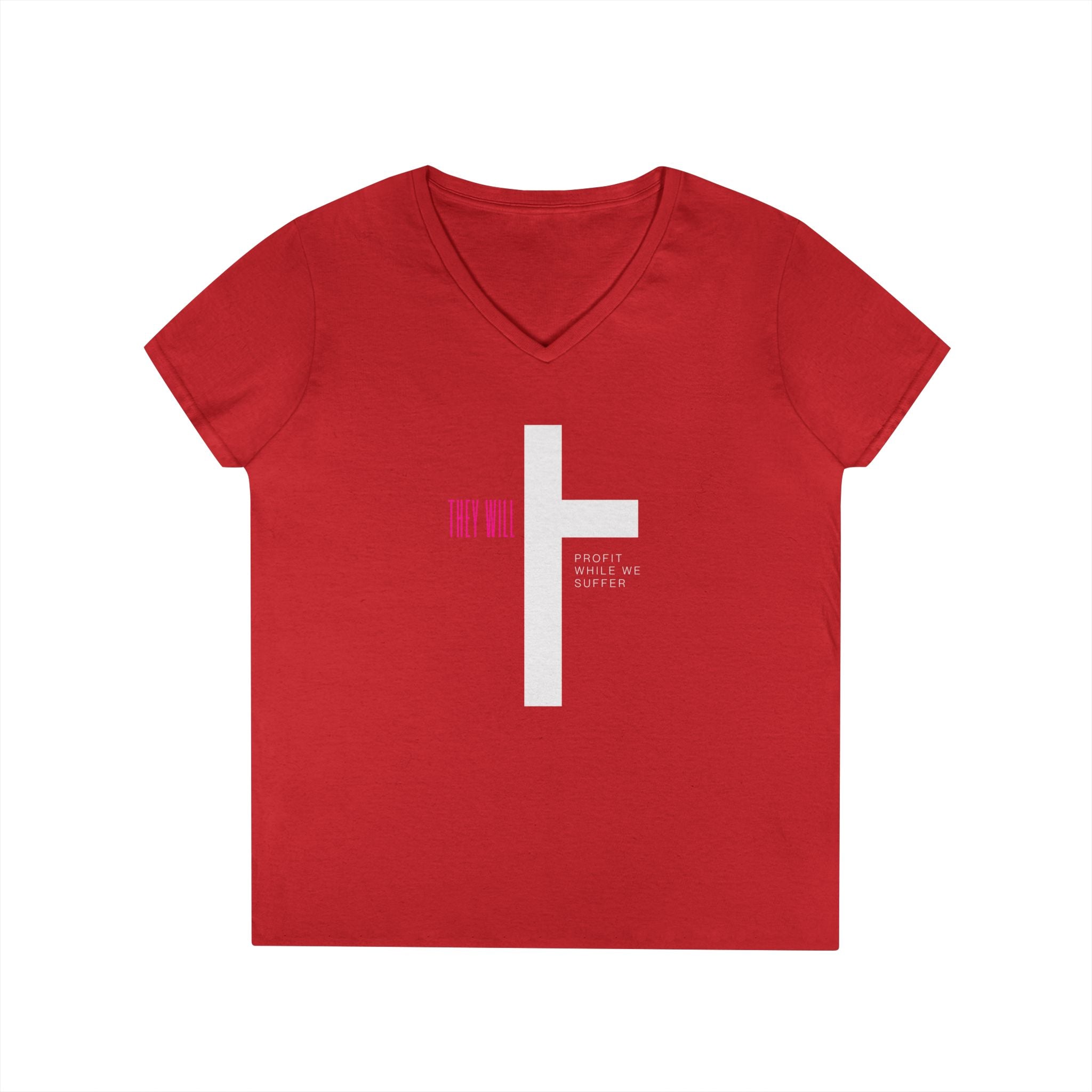 They Will Profit While We Suffer | Women’s V-Neck T-Shirt | Sizes S To 3XL
