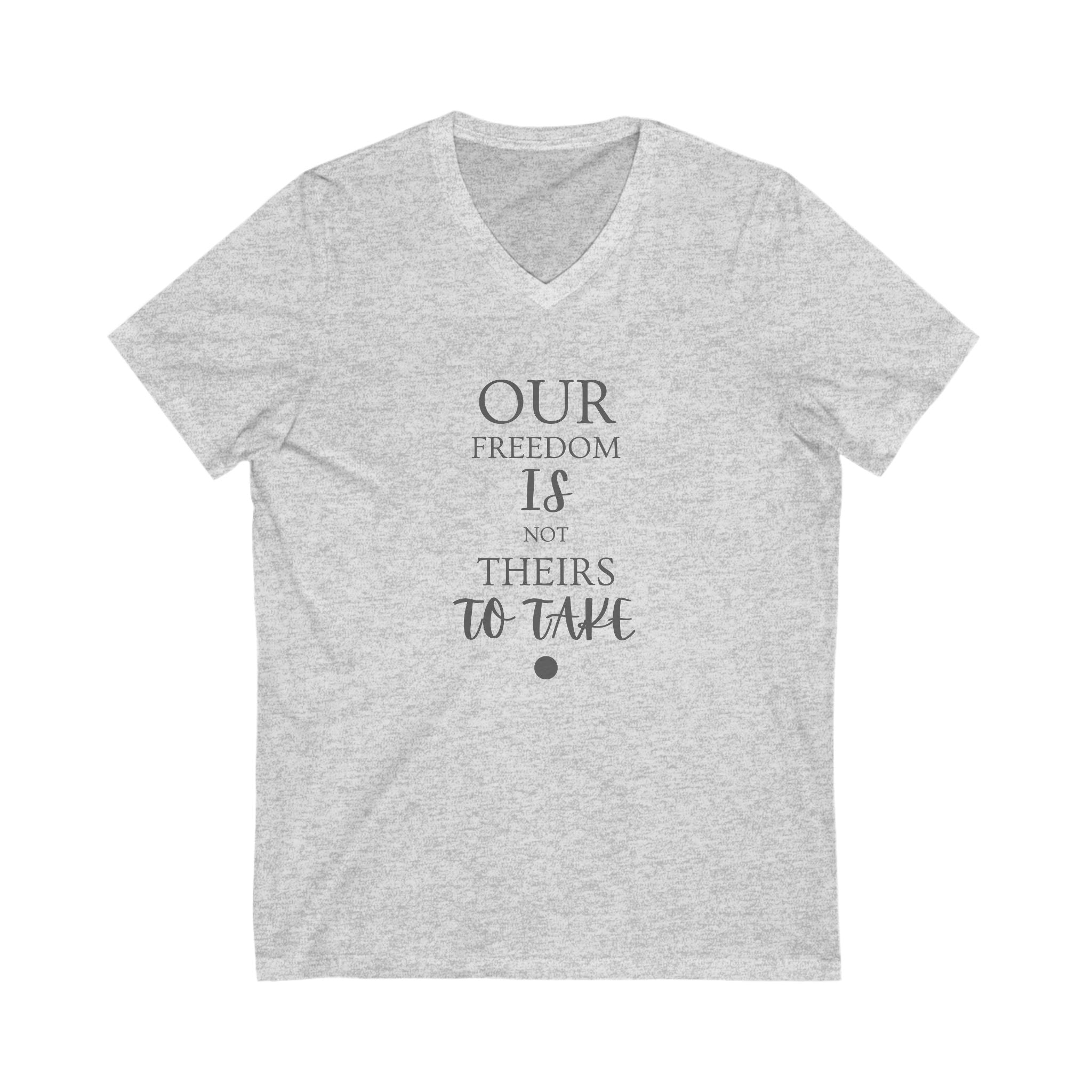 Our Freedom Is NOT Theirs to Take! | Men's 100% Cotton V-Neck Tee | Sizes Up To 2XL
