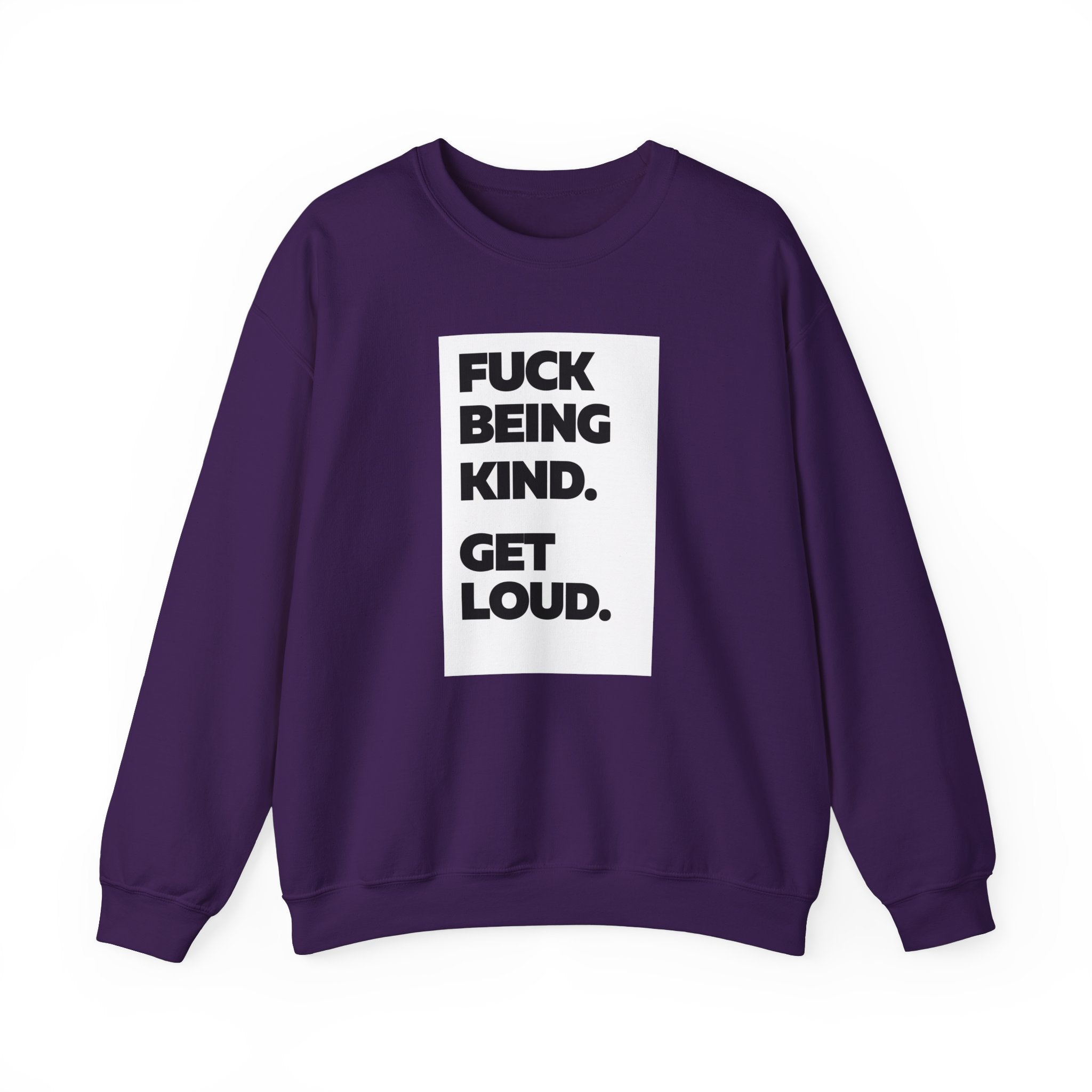 F*ck Being Kind. Get Loud | Women's 100% Cotton Crewneck Sweatshirt | Sizes Up To 5XL