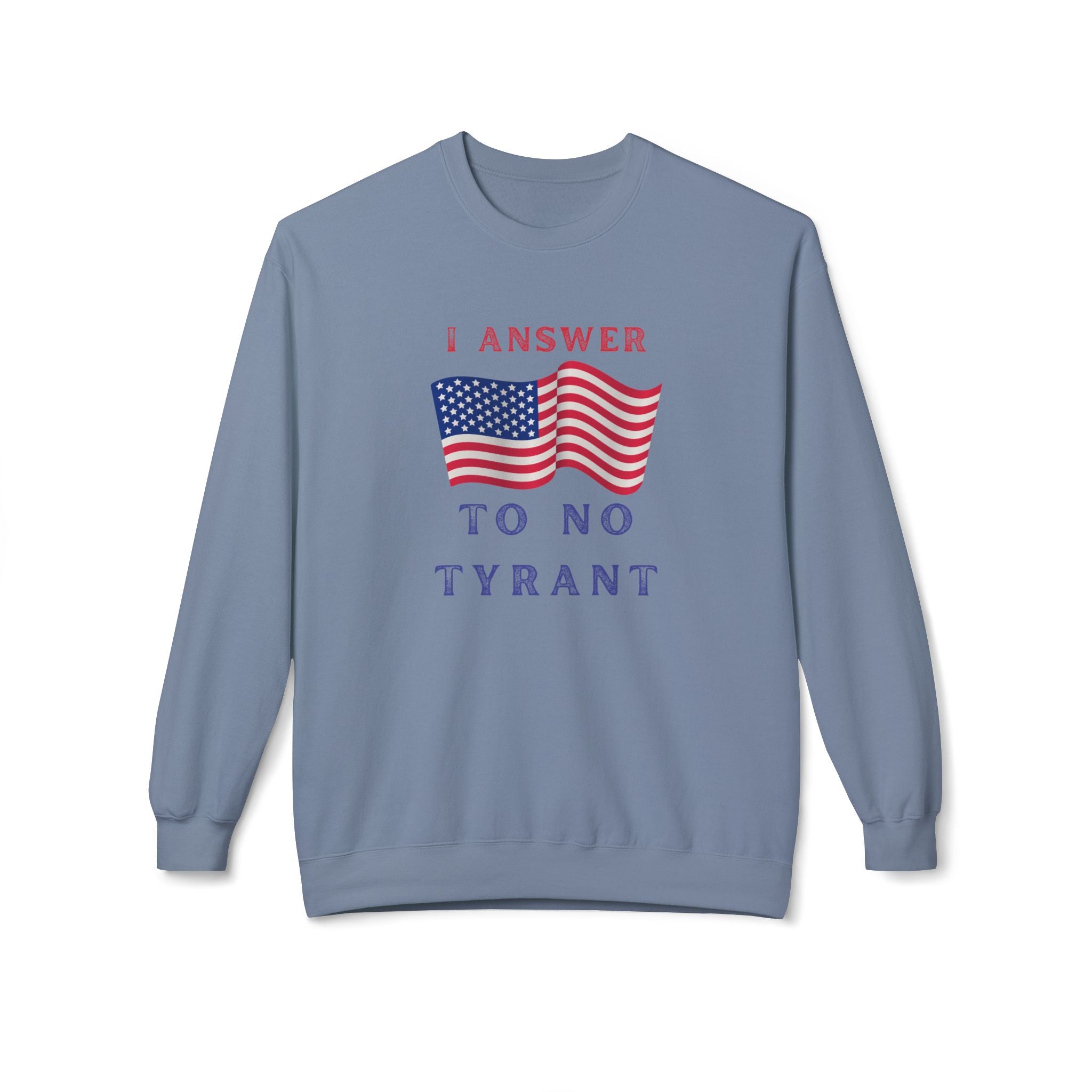 'I Answer to No Tyrant' | Men's Patriotic Crewneck Sweatshirt | Sizes Up To 4XL