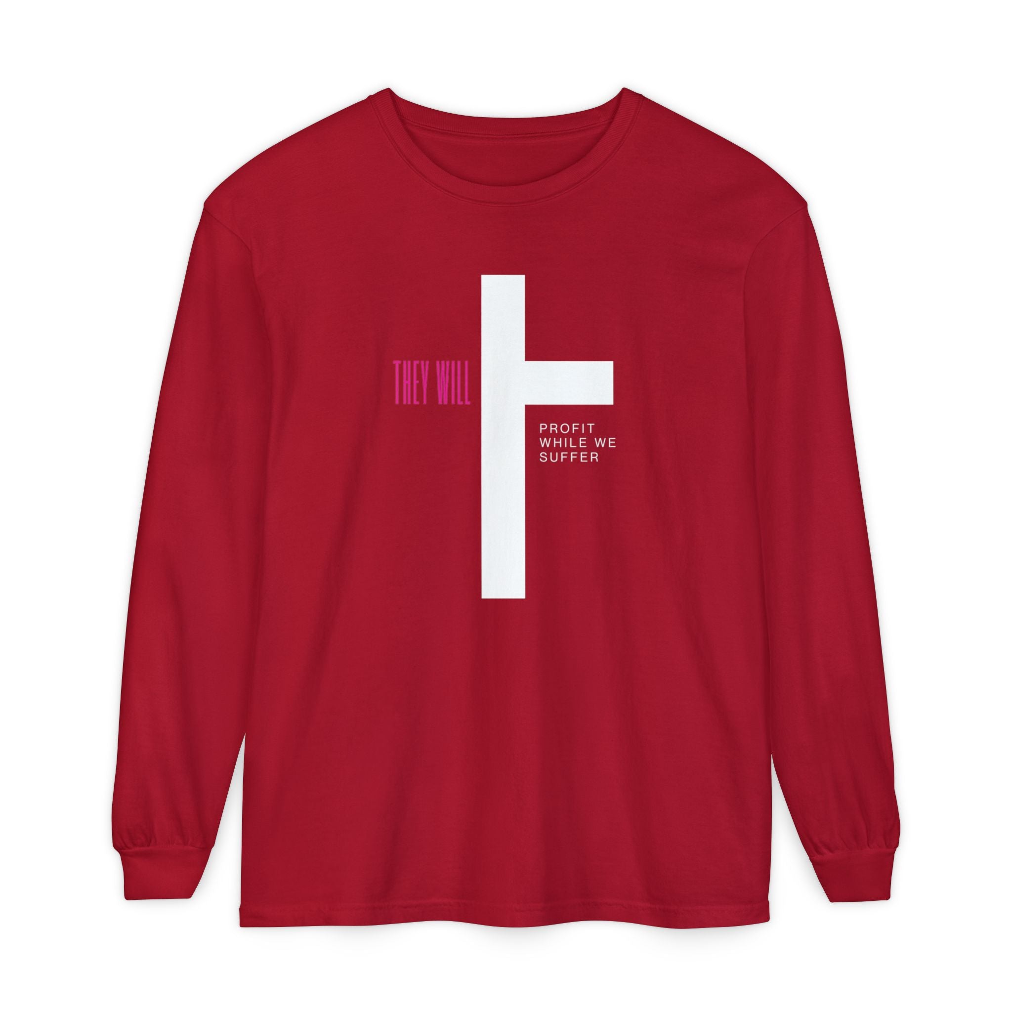 They Profit While We Suffer | Men’s 100% Ring-Spun Cotton Long Sleeve Tee | Sizes Up To 3XL