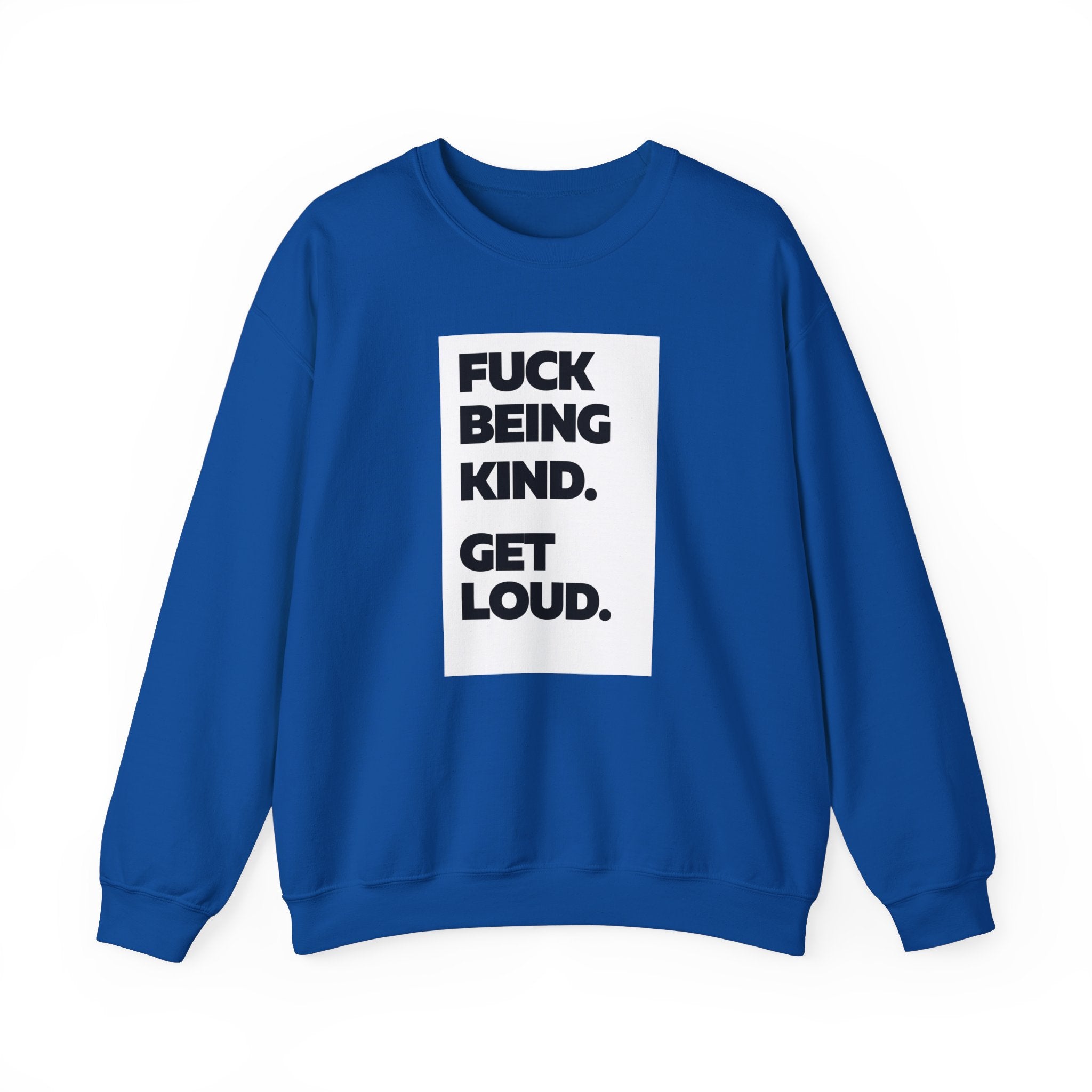 F*ck Being Kind. Get Loud | Women's 100% Cotton Crewneck Sweatshirt | Sizes Up To 5XL
