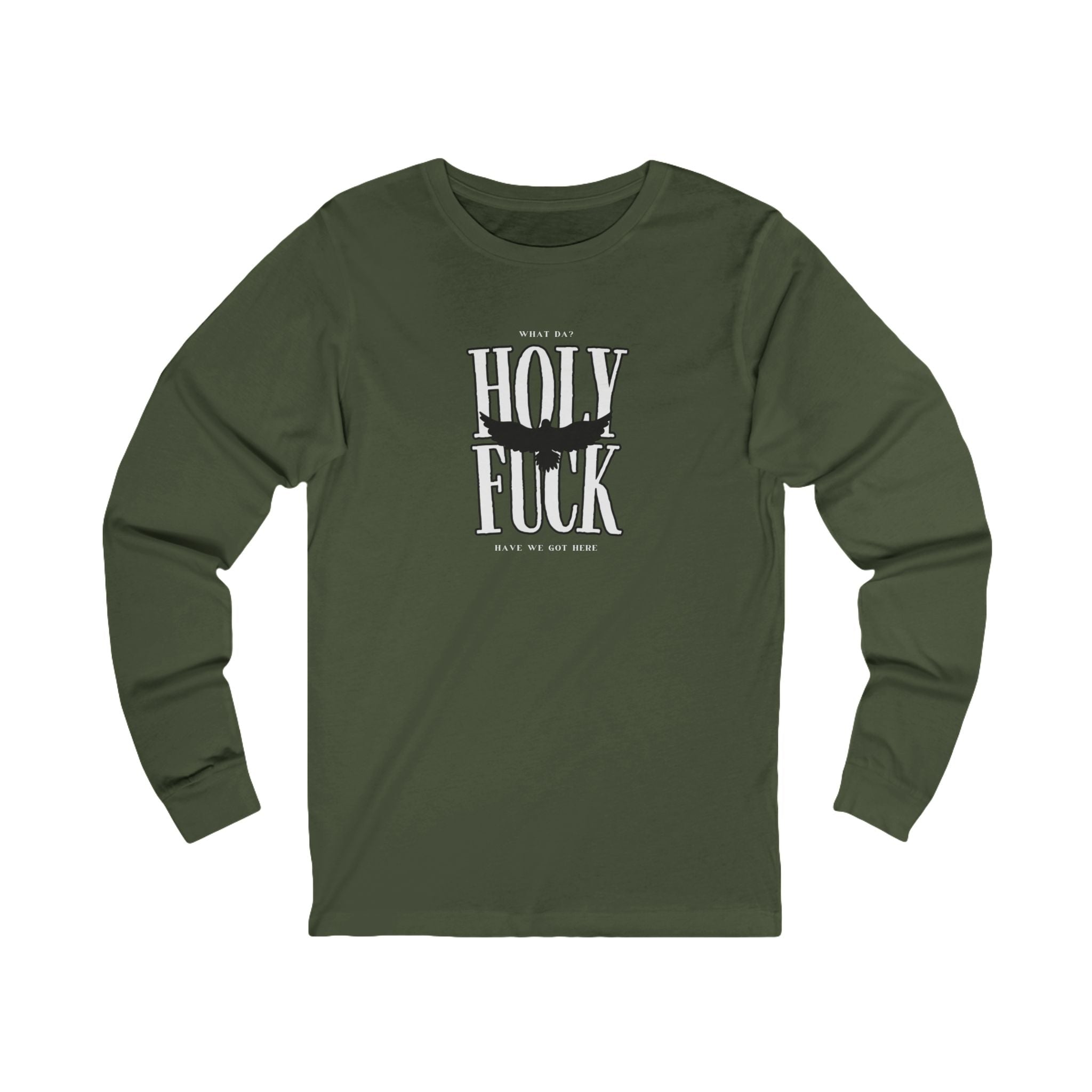 WHAT DA? HOLY F*CK What Have We Got Here? | Women’s Long Sleeve Power Tee | Sizes Up To 2XL