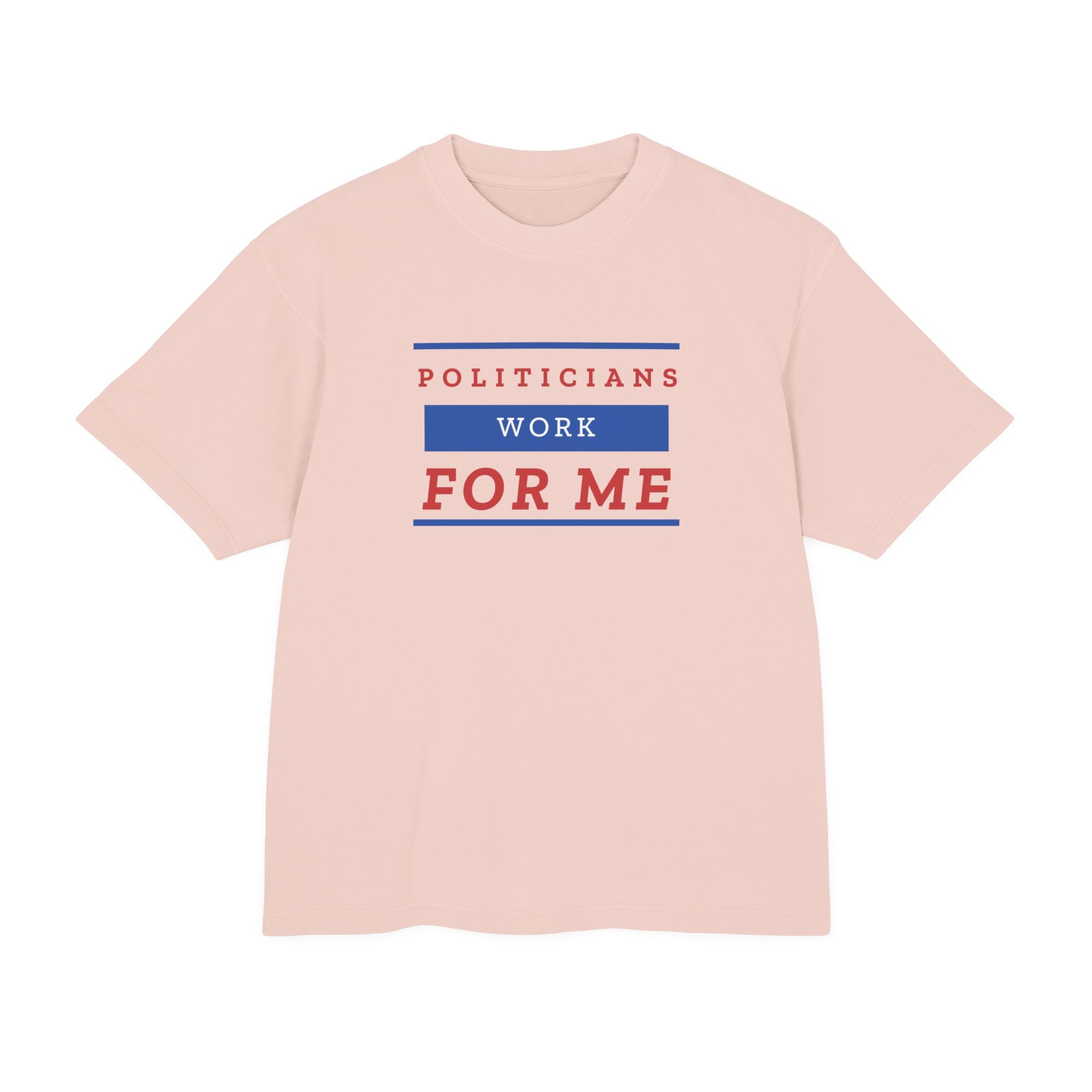 Politicians Work For Me | Men's 100% Urban Heavy Cotton T-Shirt | Sizes Up To 3XL