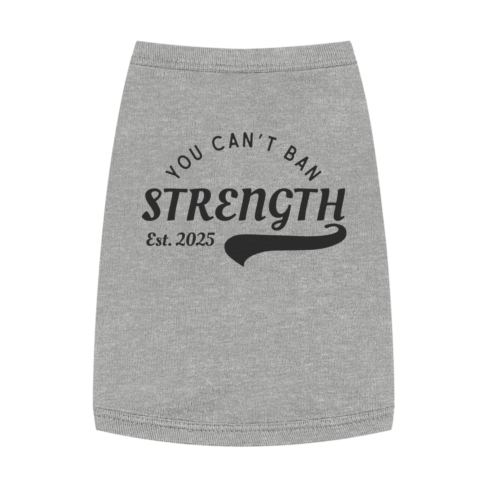 You Can’t Ban Strength | Pet Tank Top | Sizes From M to XL