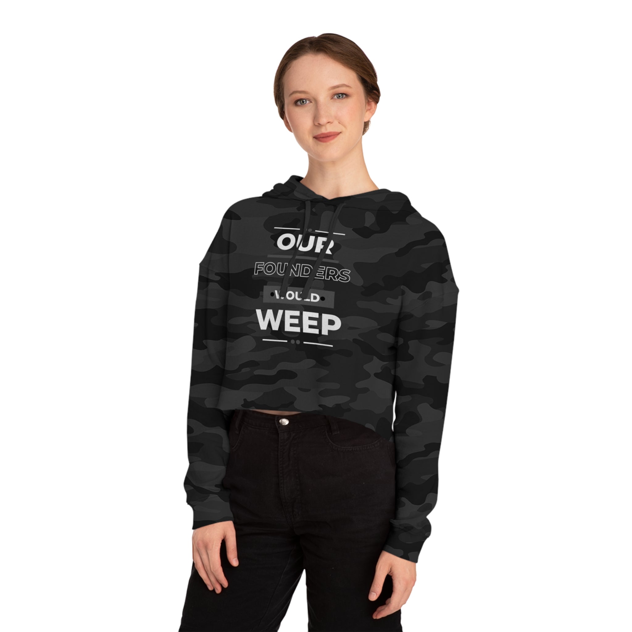 Our Founders Would Weep | Women's Camo Cropped Hoodie | Sizes Up To 2XL
