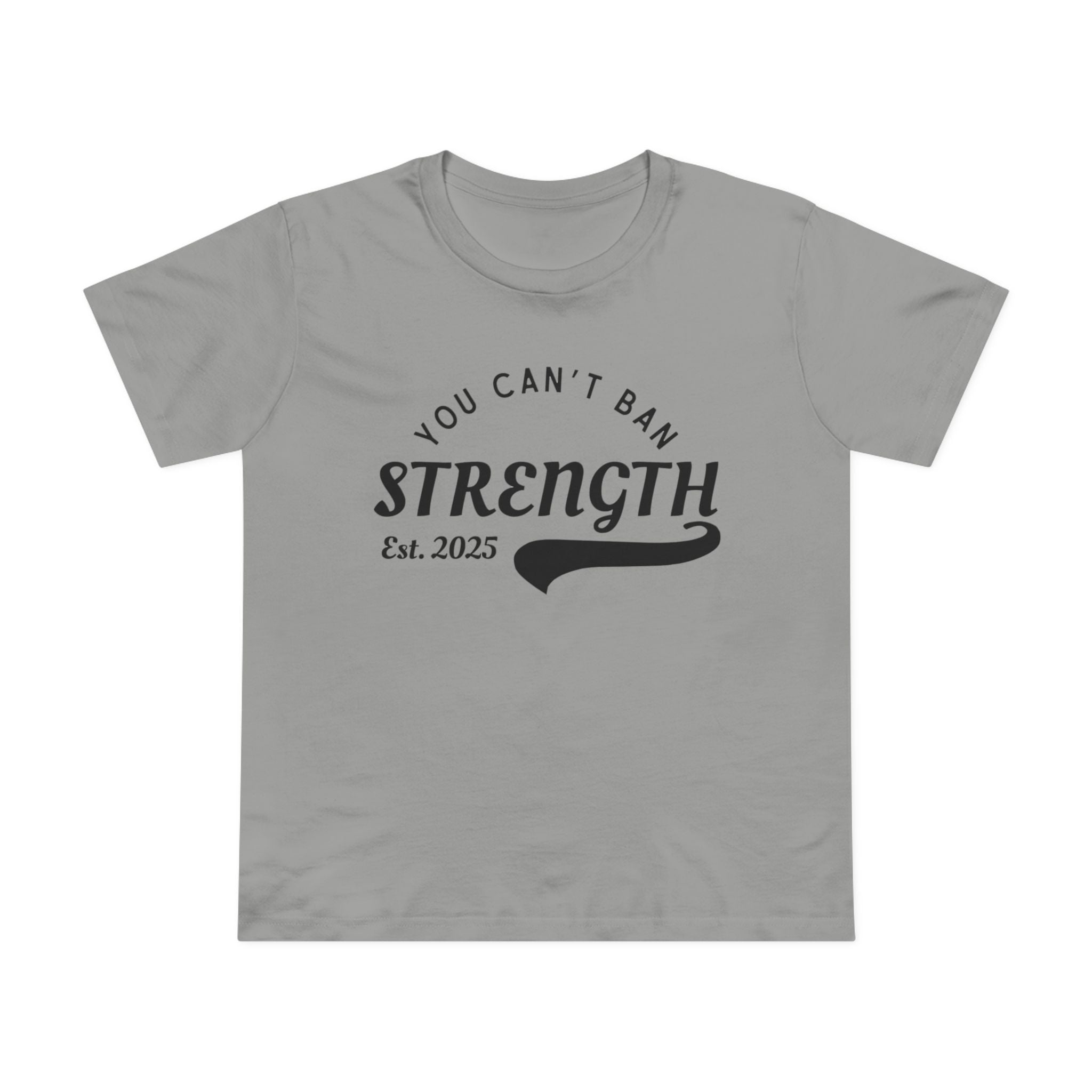 You Can’t Ban Strength | Women’s Ultra Soft T-Shirt | Sizes Up To 3XL