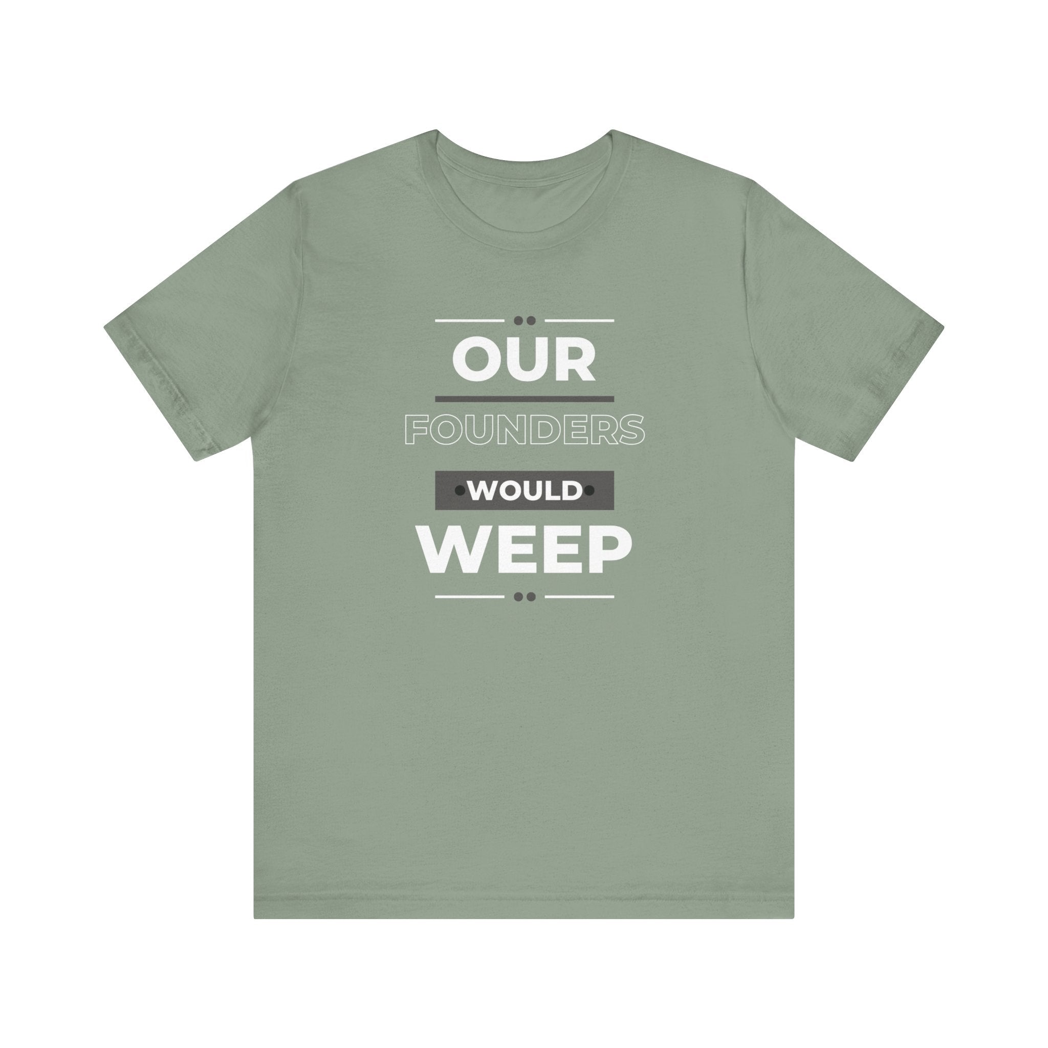 Our Founders Would Weep | Women's 100% Cotton T-Shirt | Sizes Up To 5XL