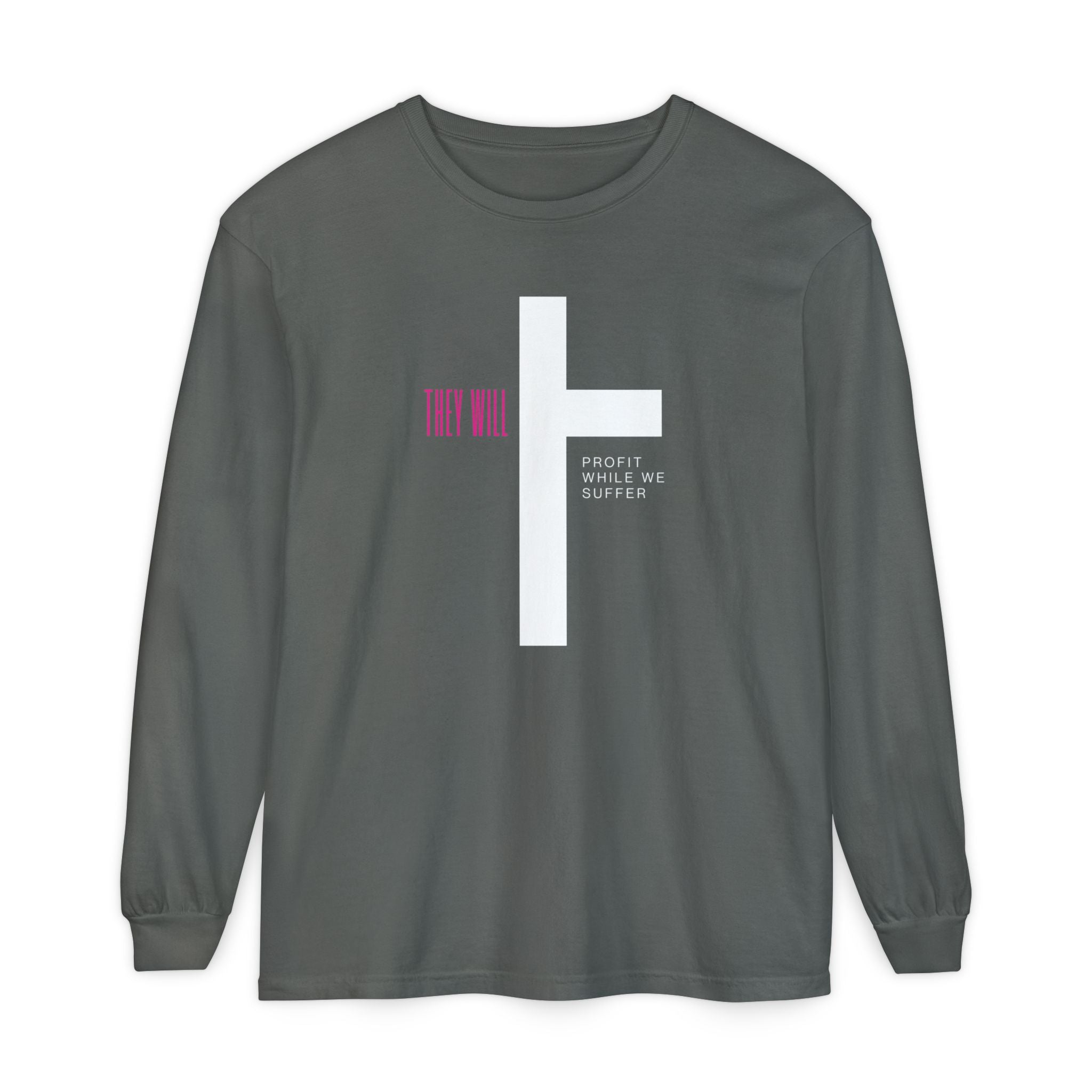 They Profit While We Suffer | Men’s 100% Ring-Spun Cotton Long Sleeve Tee | Sizes Up To 3XL