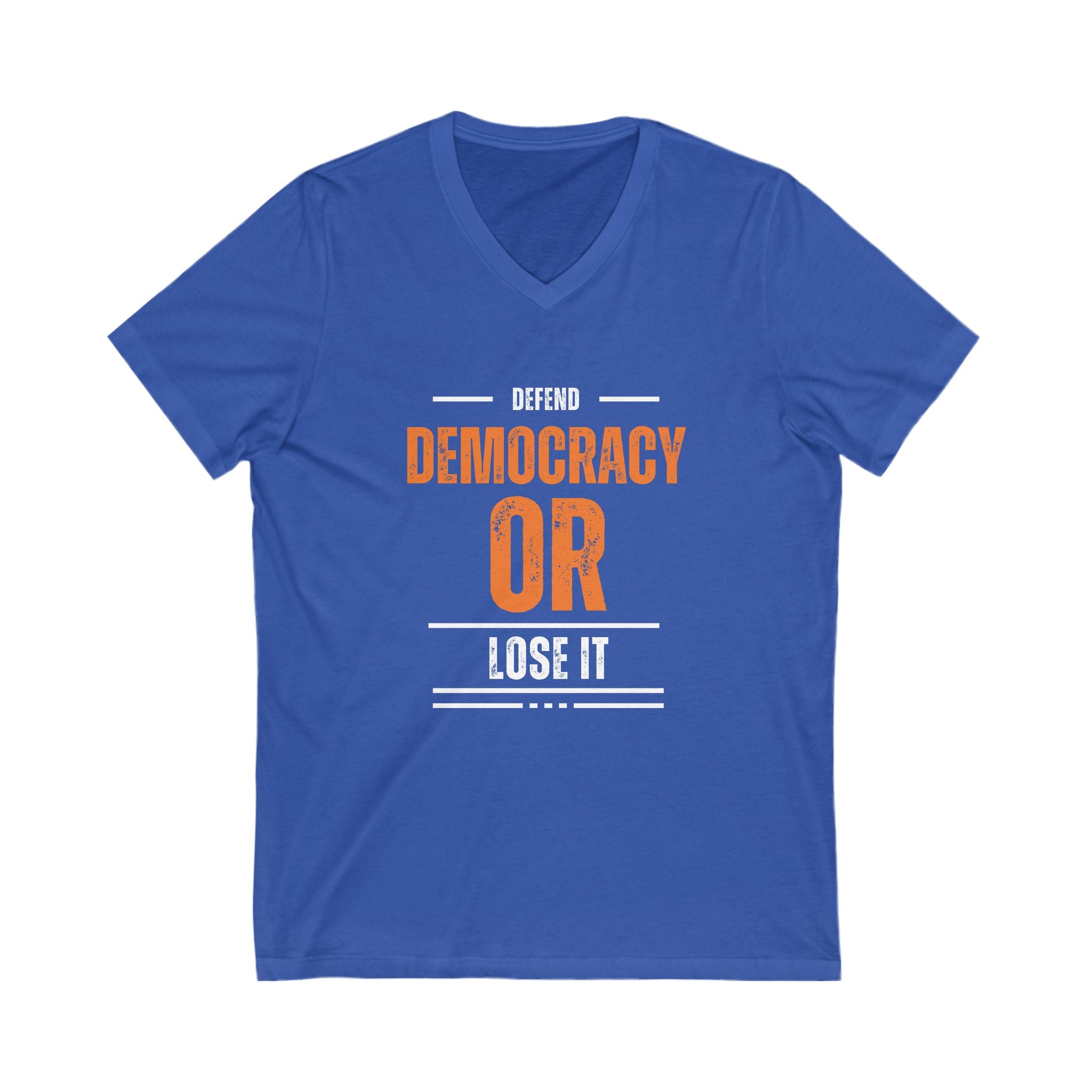 Defend Democracy or Lose It | Men's V-Neck T-Shirt | Sizes Up To 2XL