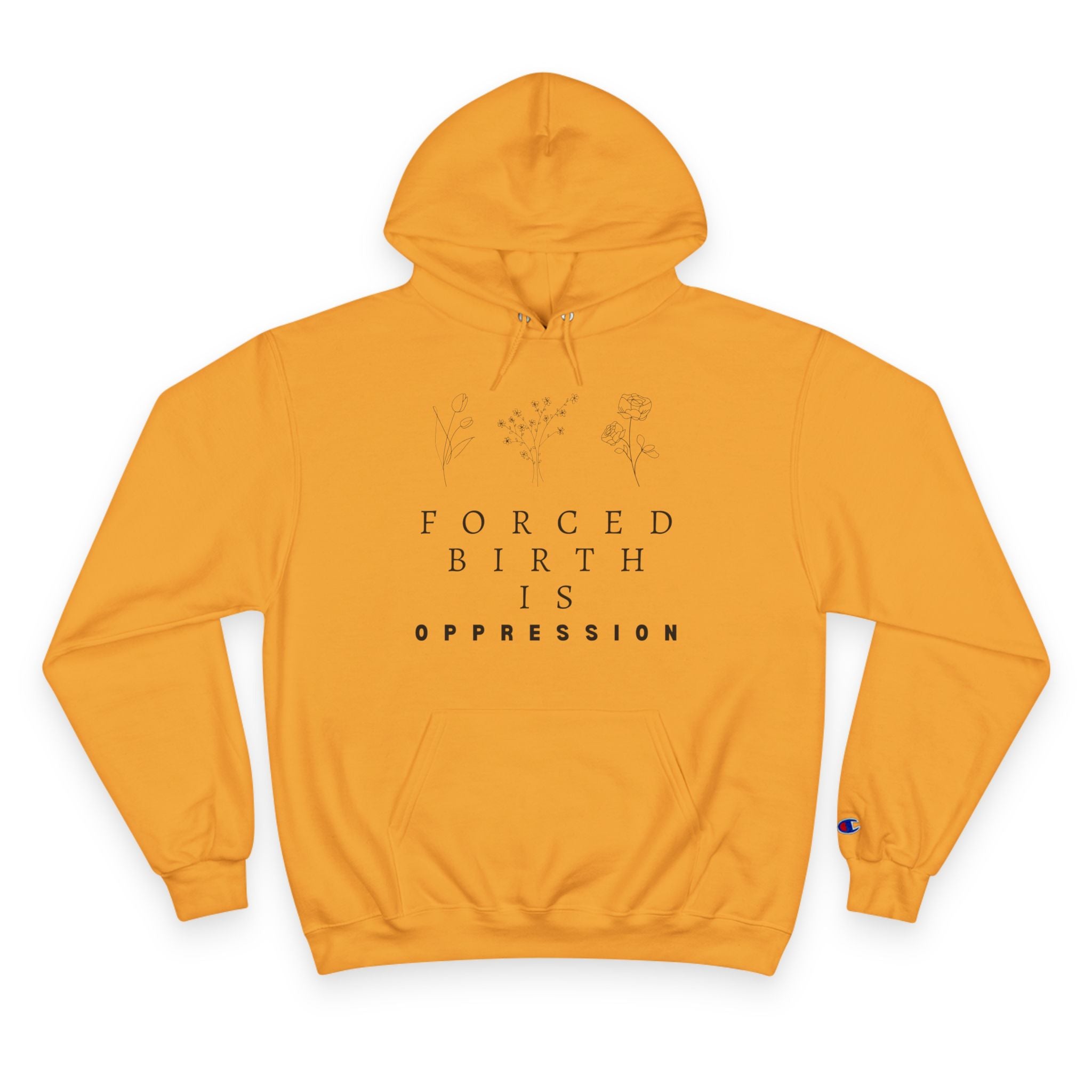 Forced Birth is Oppression | Women’s Champion® Hoodie | Sizes Up To 3XL