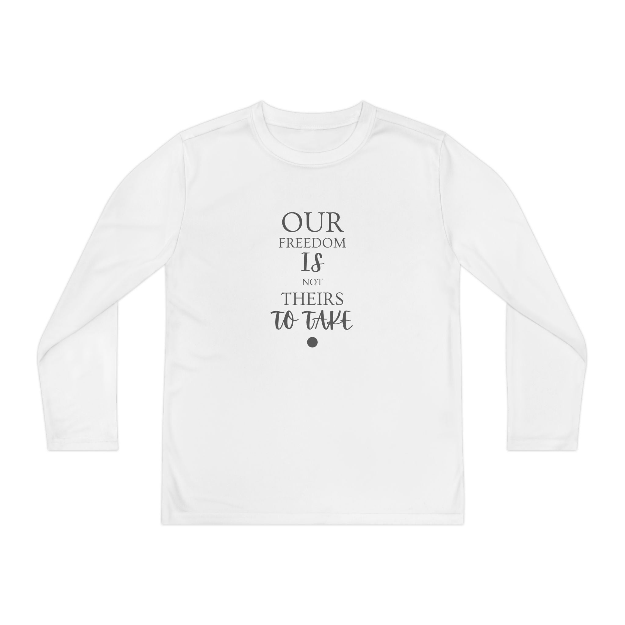 Our Freedom Is NOT Theirs to Take! | Youth Activist Long Sleeve Tee | Sizes Up To XL