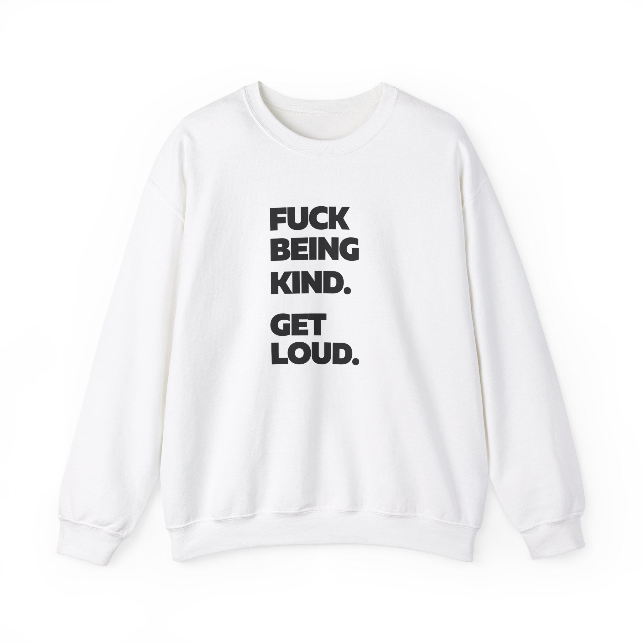 F*ck Being Kind. Get Loud | Women's 100% Cotton Crewneck Sweatshirt | Sizes Up To 5XL