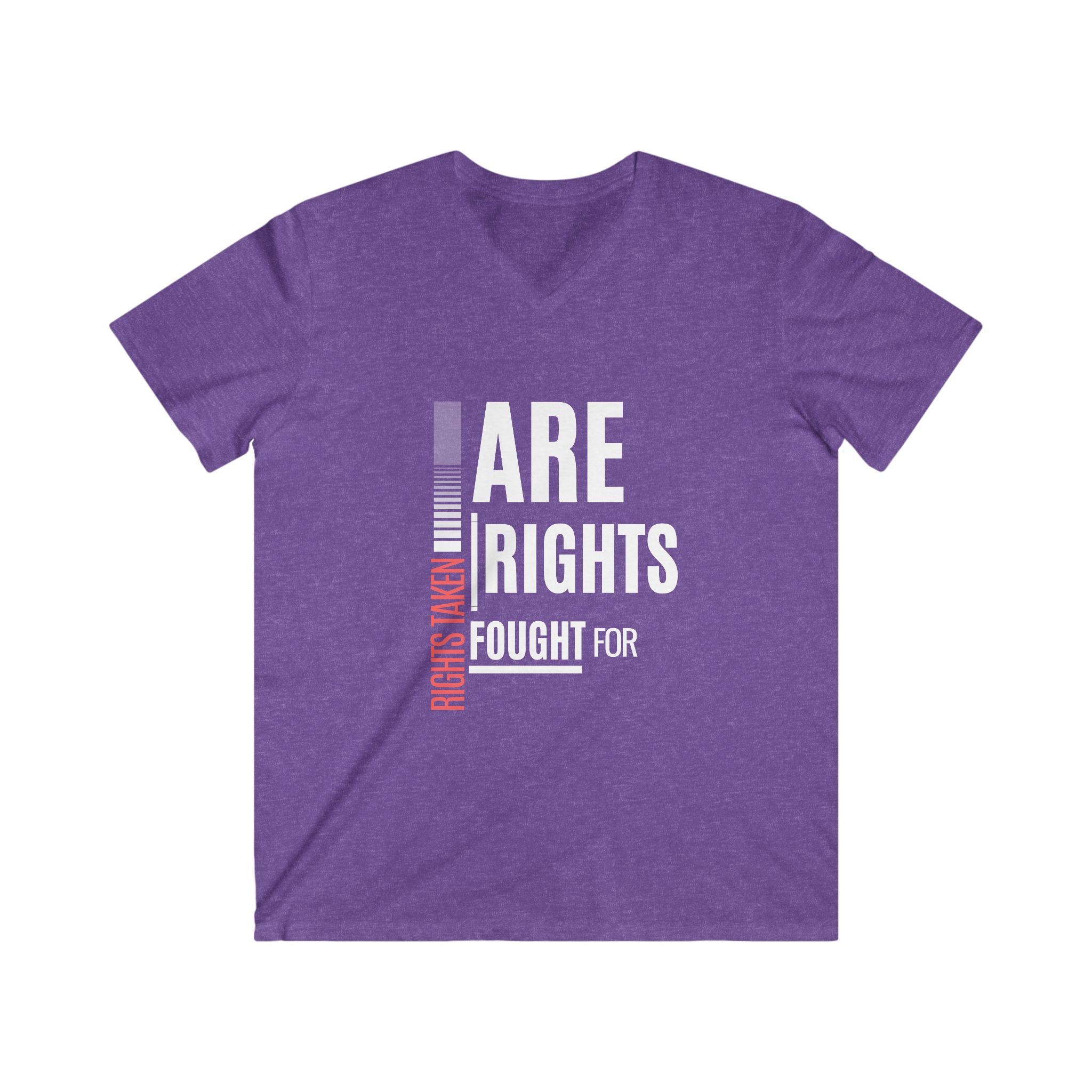Rights Taken Are Rights Fought For | Men’s 100% Cotton V-Neck T-Shirt | Sizes Up To 2XL