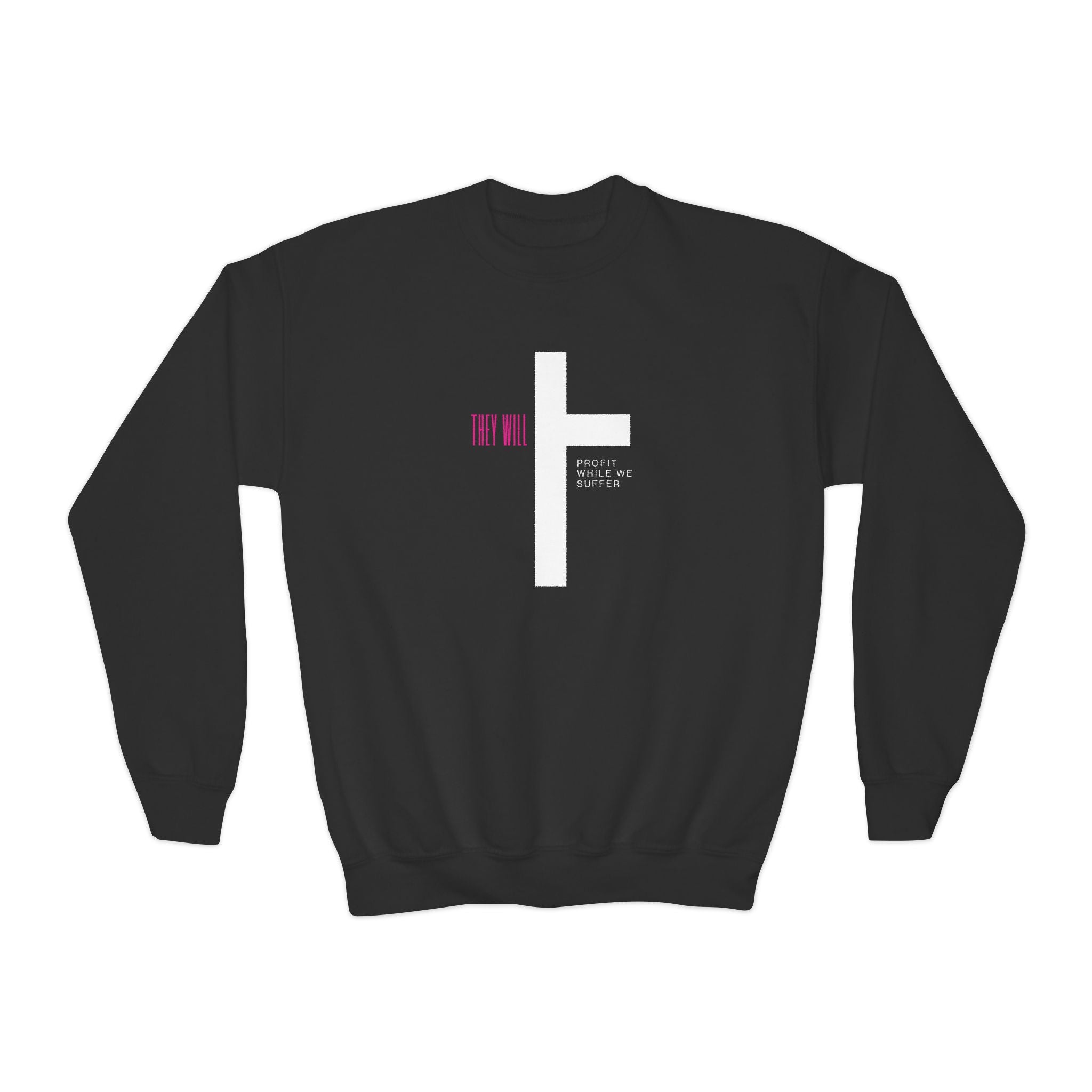 They Will Profit While We Suffer | Youth Crewneck Sweatshirt | Sizes Up To XL