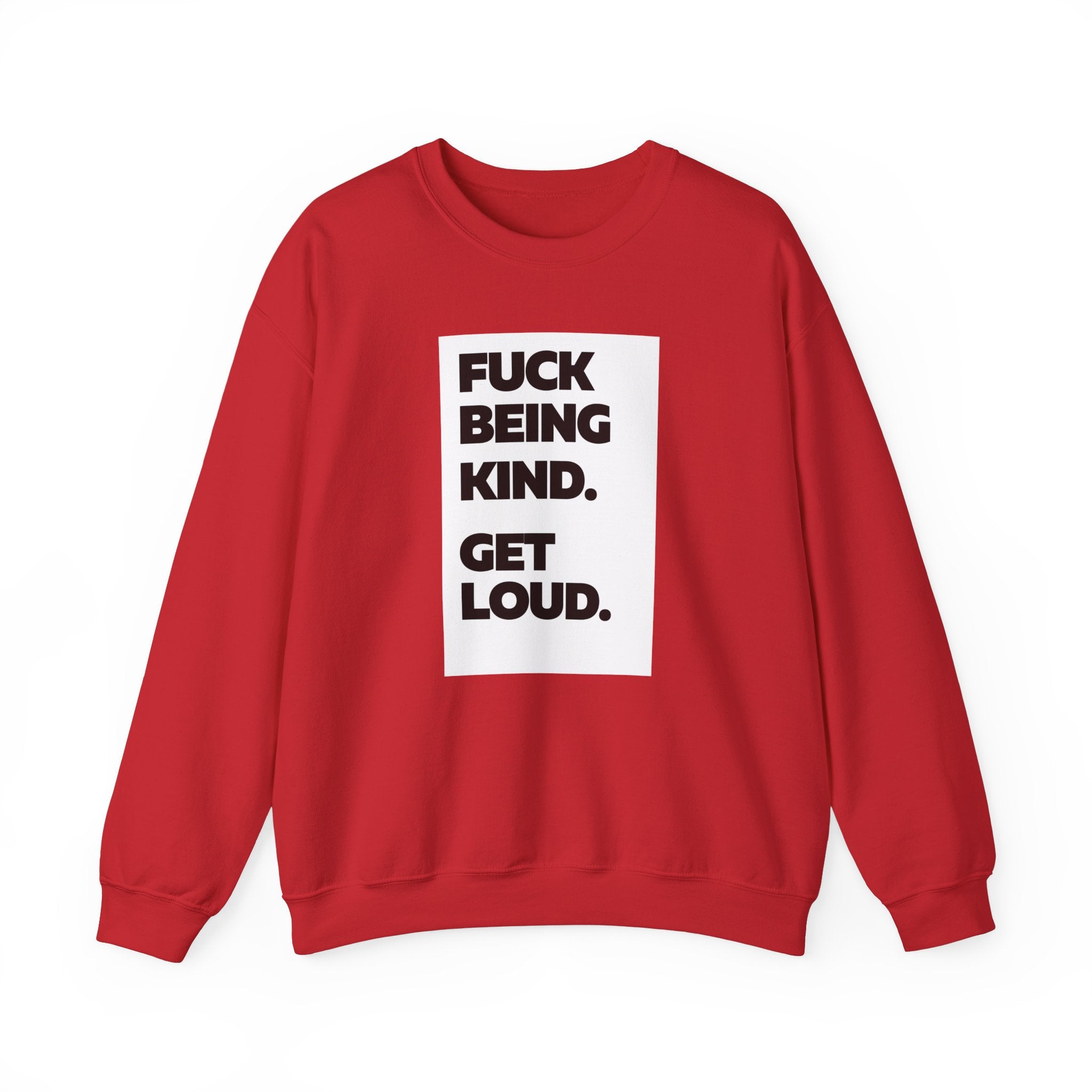 F*ck Being Kind. Get Loud | Women's 100% Cotton Crewneck Sweatshirt | Sizes Up To 5XL