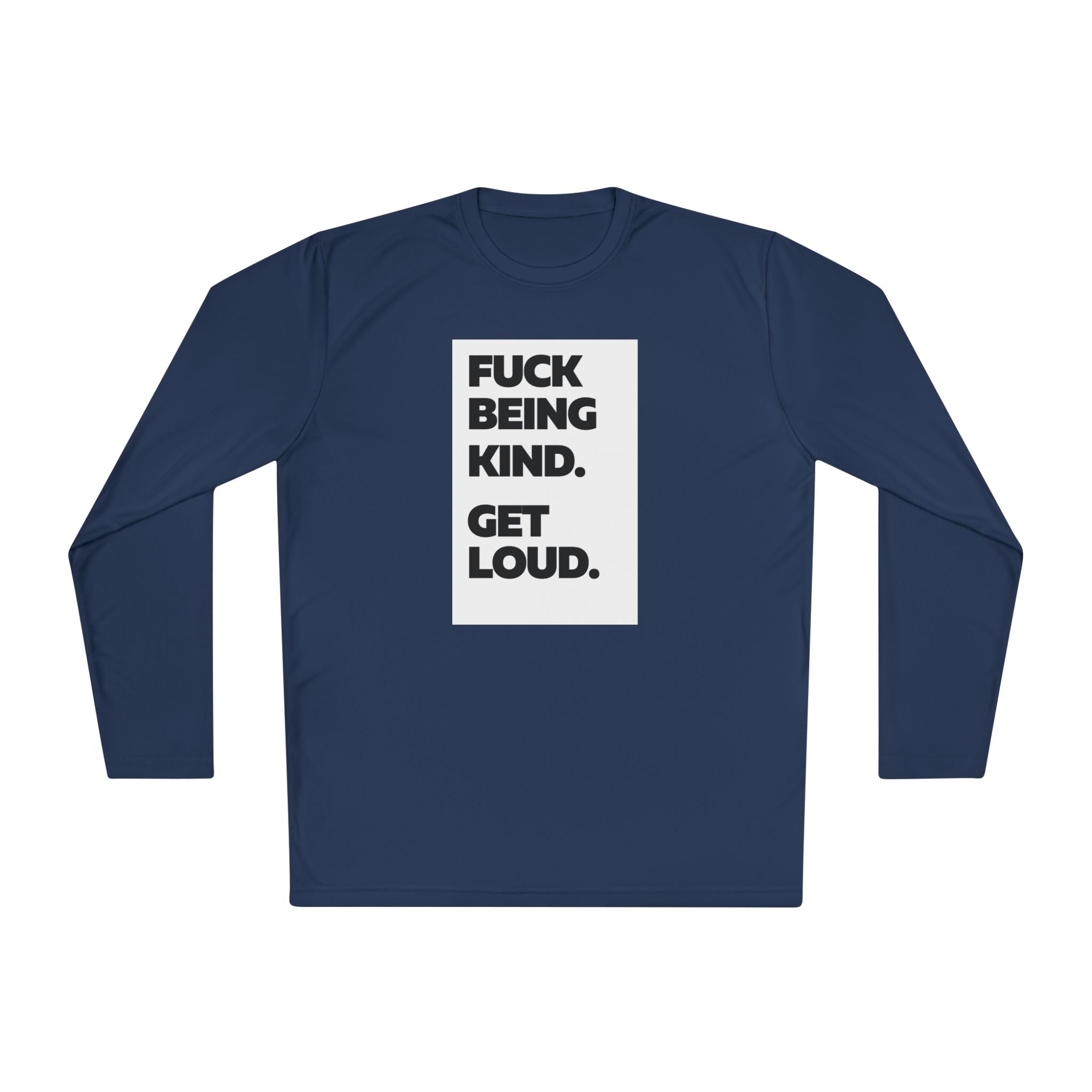 F*CK BEING KIND. GET LOUD. | Women's Lightweight Long Sleeve Tee | Sizes Up To 4XL