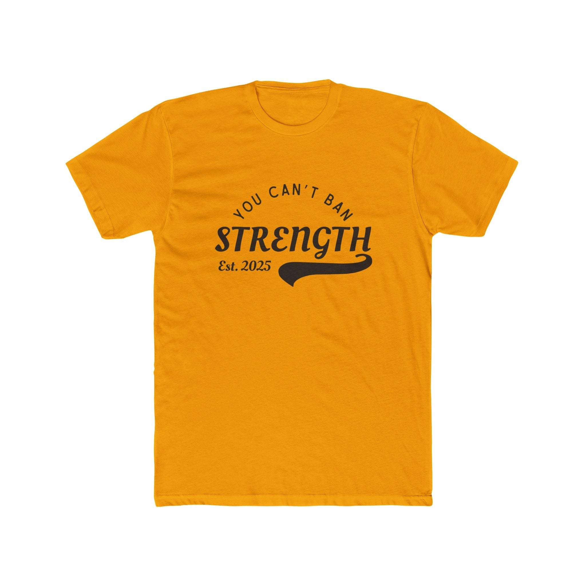 You Can’t Ban Strength | Men’s 100% Cotton Crew T-Shirt | Sizes Up To 5XL