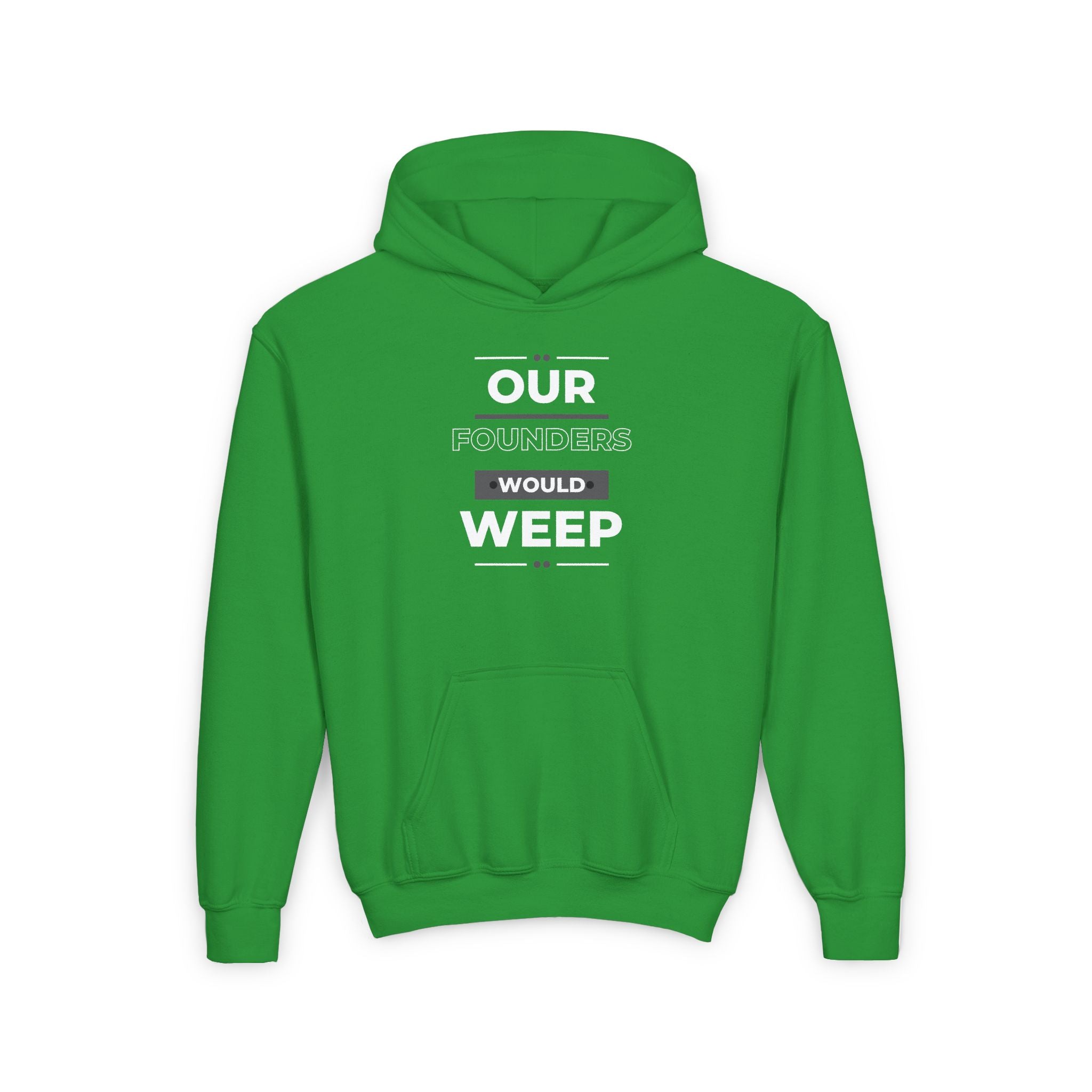 Our Founders Would Weep | Youth Hooded Sweatshirt | Sizes S to XL