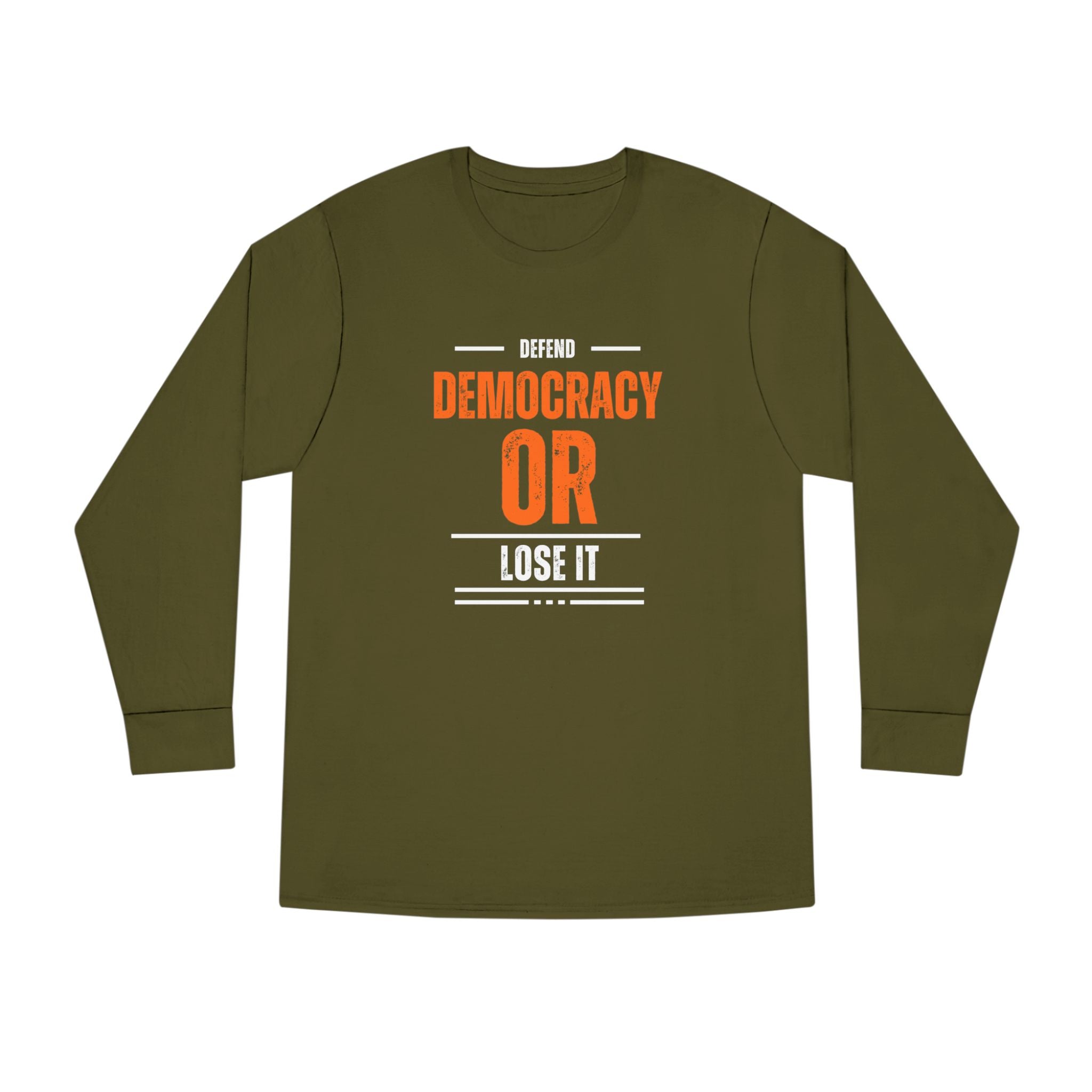 Defend Democracy or Lose It | Men's 100% Cotton Long Sleeve Crewneck T-Shirt | Sizes Up To 3XL