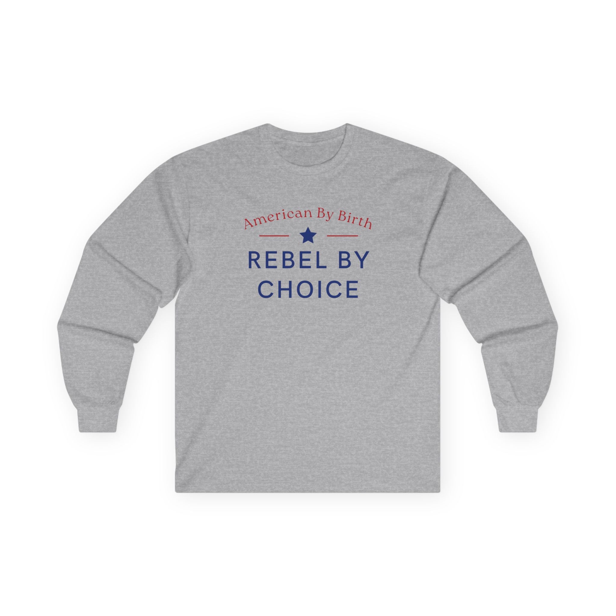 American By Birth, Rebel By Choice | Men's Ultra Cotton Long Sleeve Shirt | Sizes Up To 5XL
