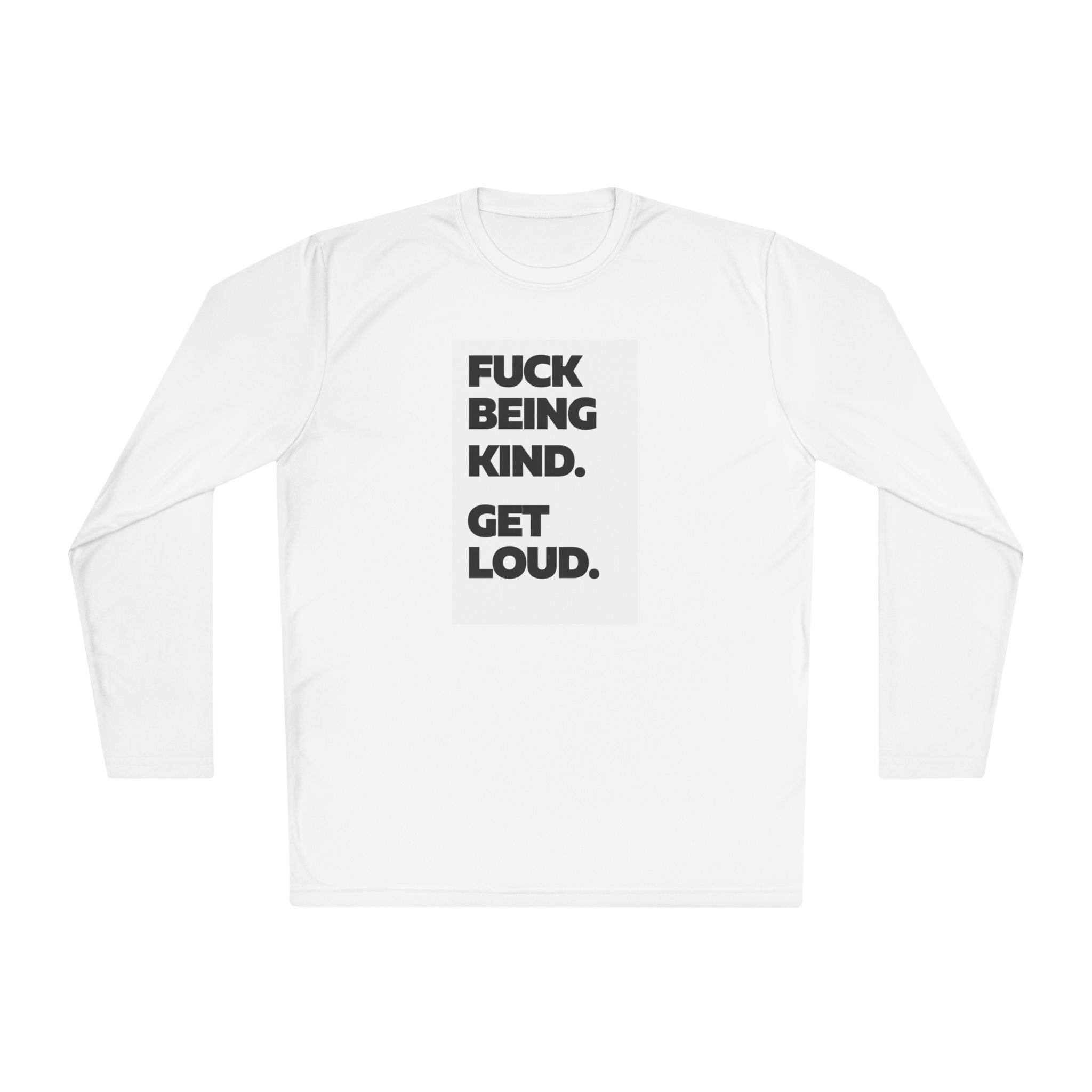 F*CK BEING KIND. GET LOUD. | Women's Lightweight Long Sleeve Tee | Sizes Up To 4XL