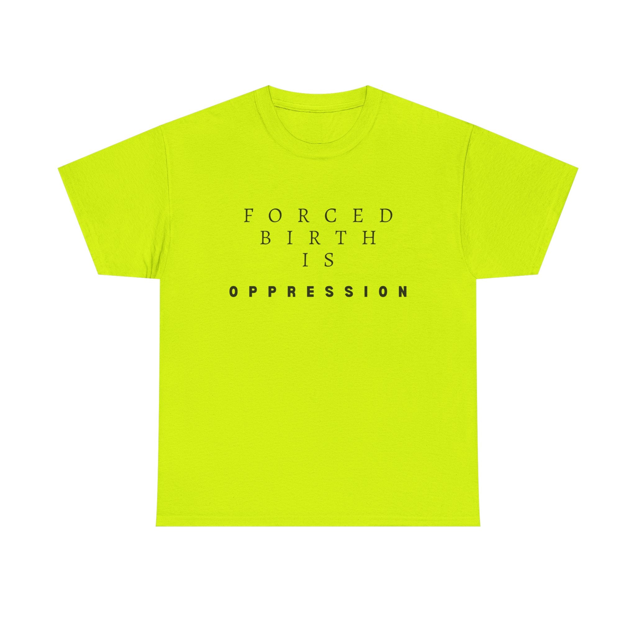 Forced Birth is Oppression | Men’s Pro-Choice T-Shirt | Sizes Up To 5XL