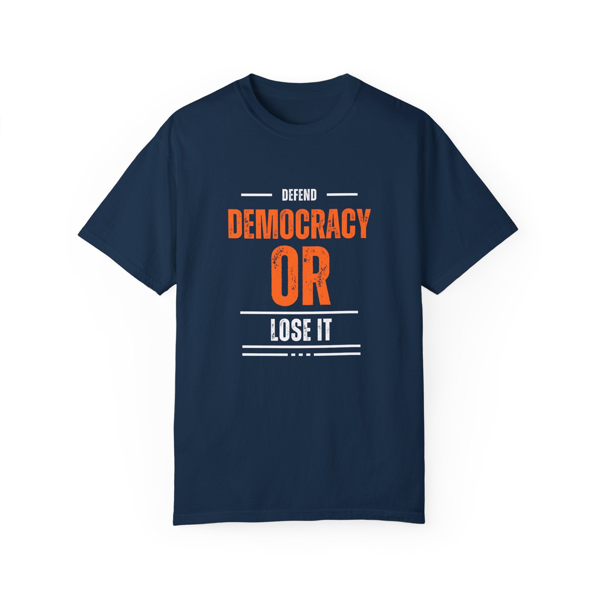 Defend Democracy OR Lose it | Men's Democracy Defense T-Shirt | Sizes Up To 4XL