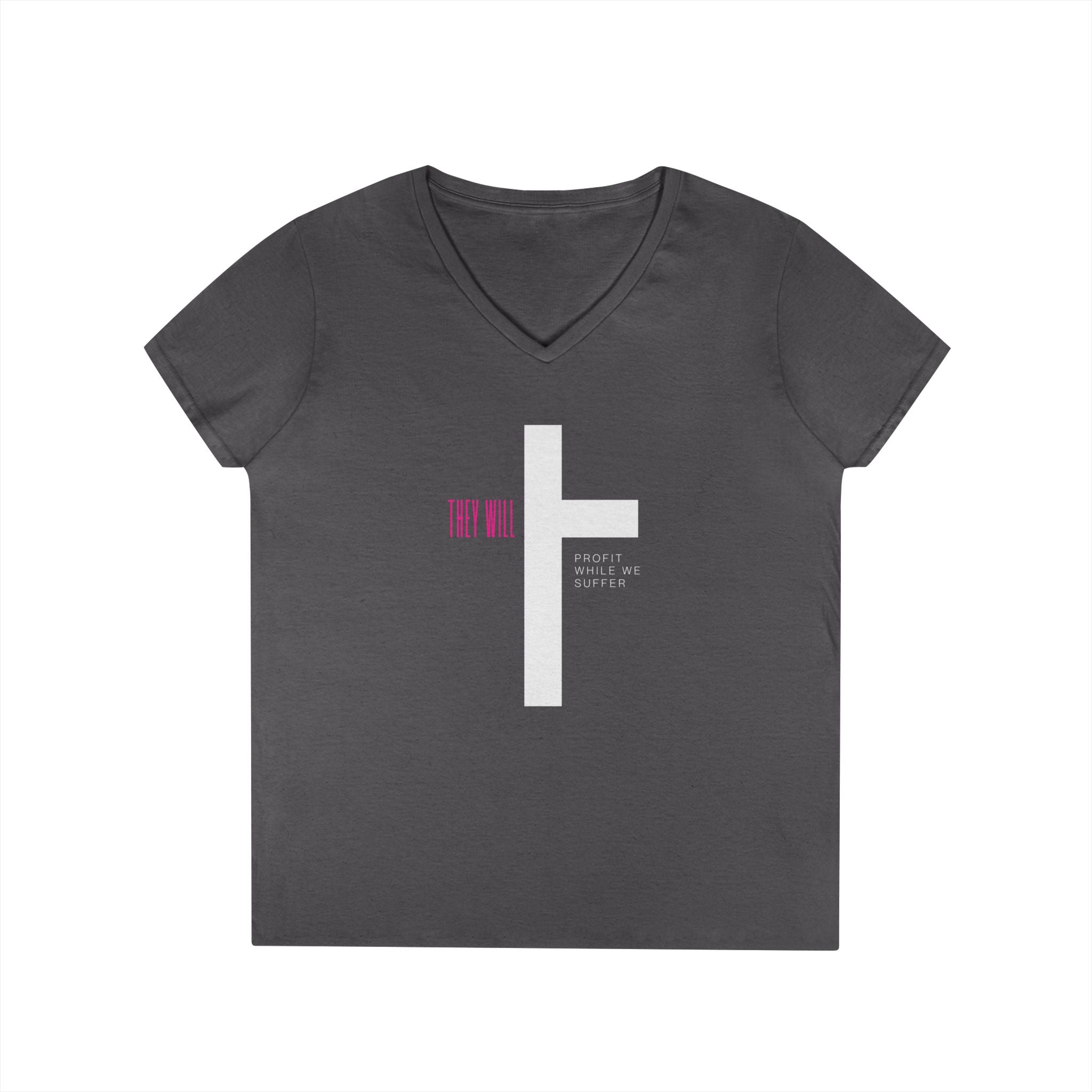They Will Profit While We Suffer | Women’s V-Neck T-Shirt | Sizes S To 3XL