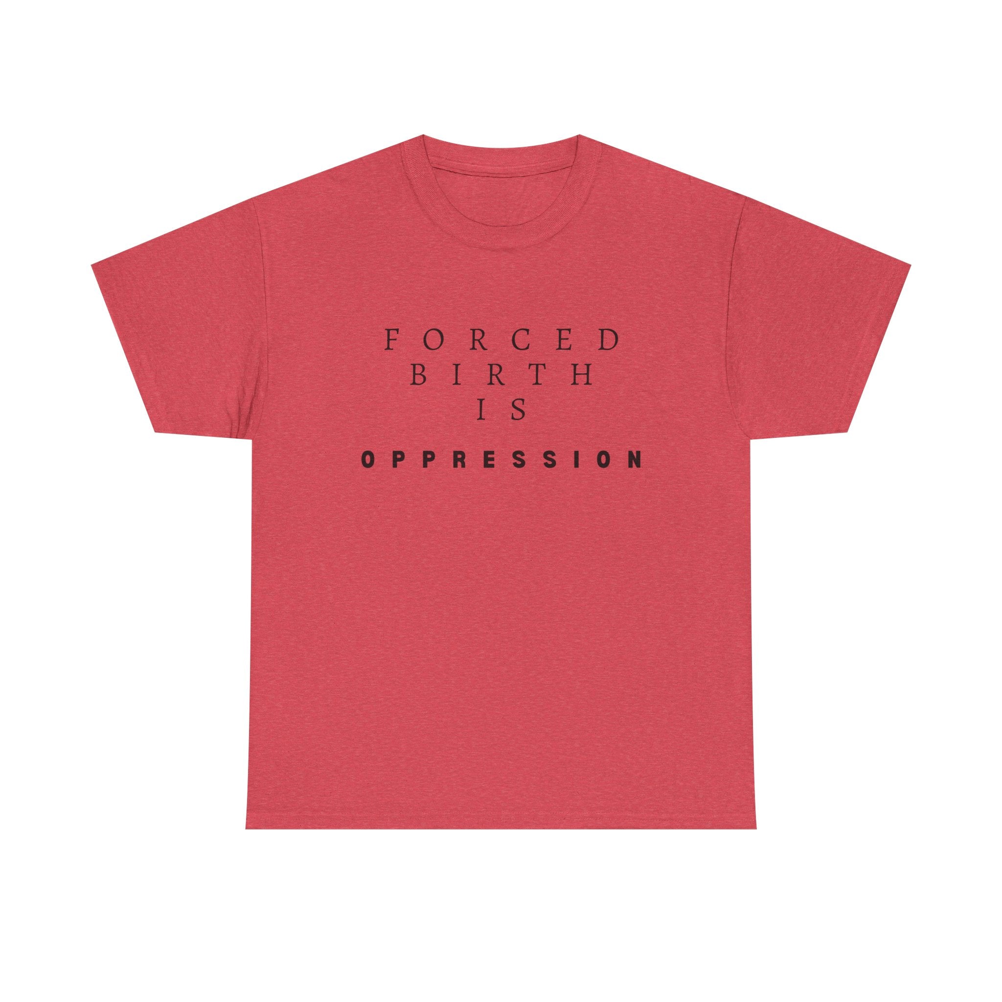 Forced Birth is Oppression | Men’s Pro-Choice T-Shirt | Sizes Up To 5XL