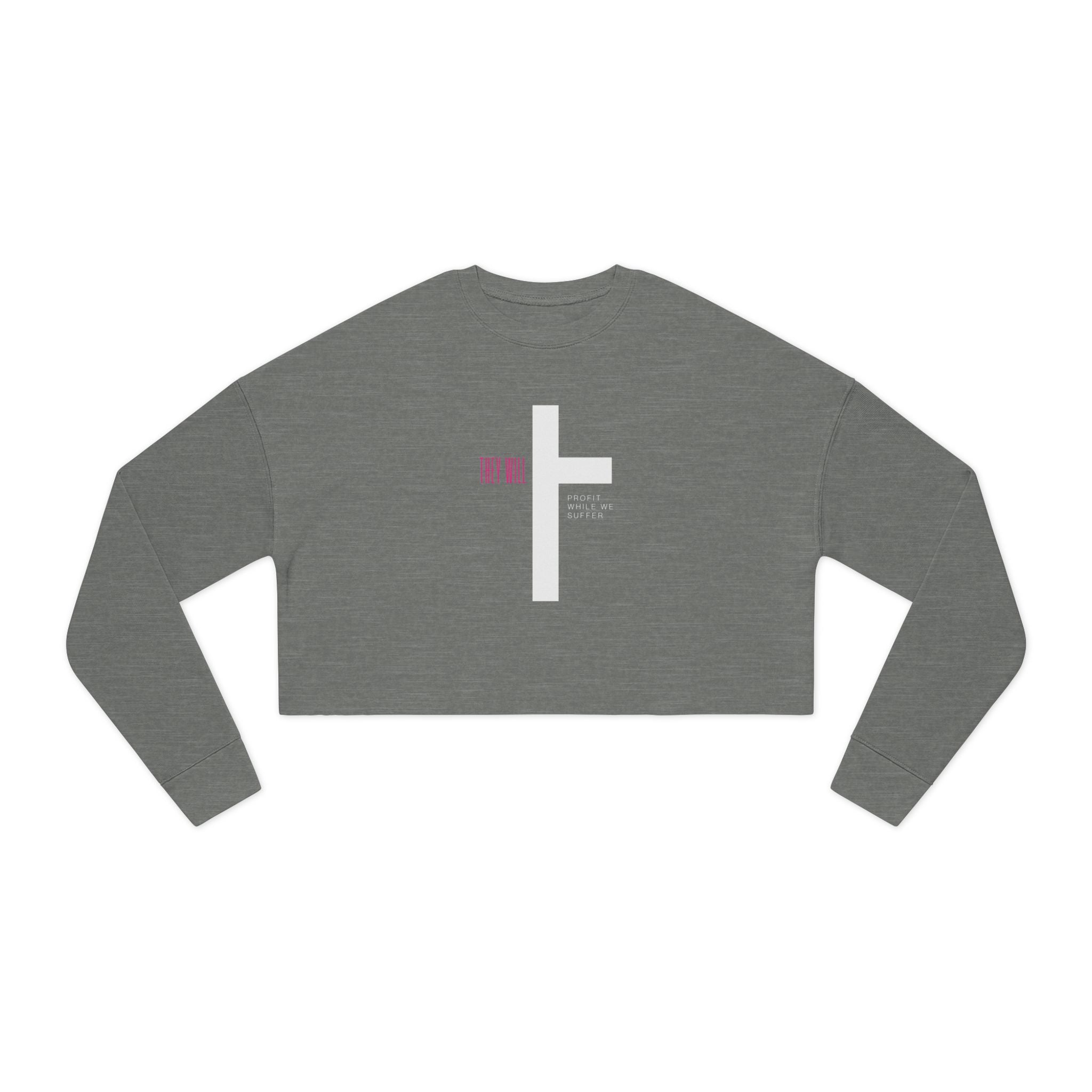 They Will Profit While We Suffer | Women’s Cropped Sweatshirt | Sizes S To 2XL
