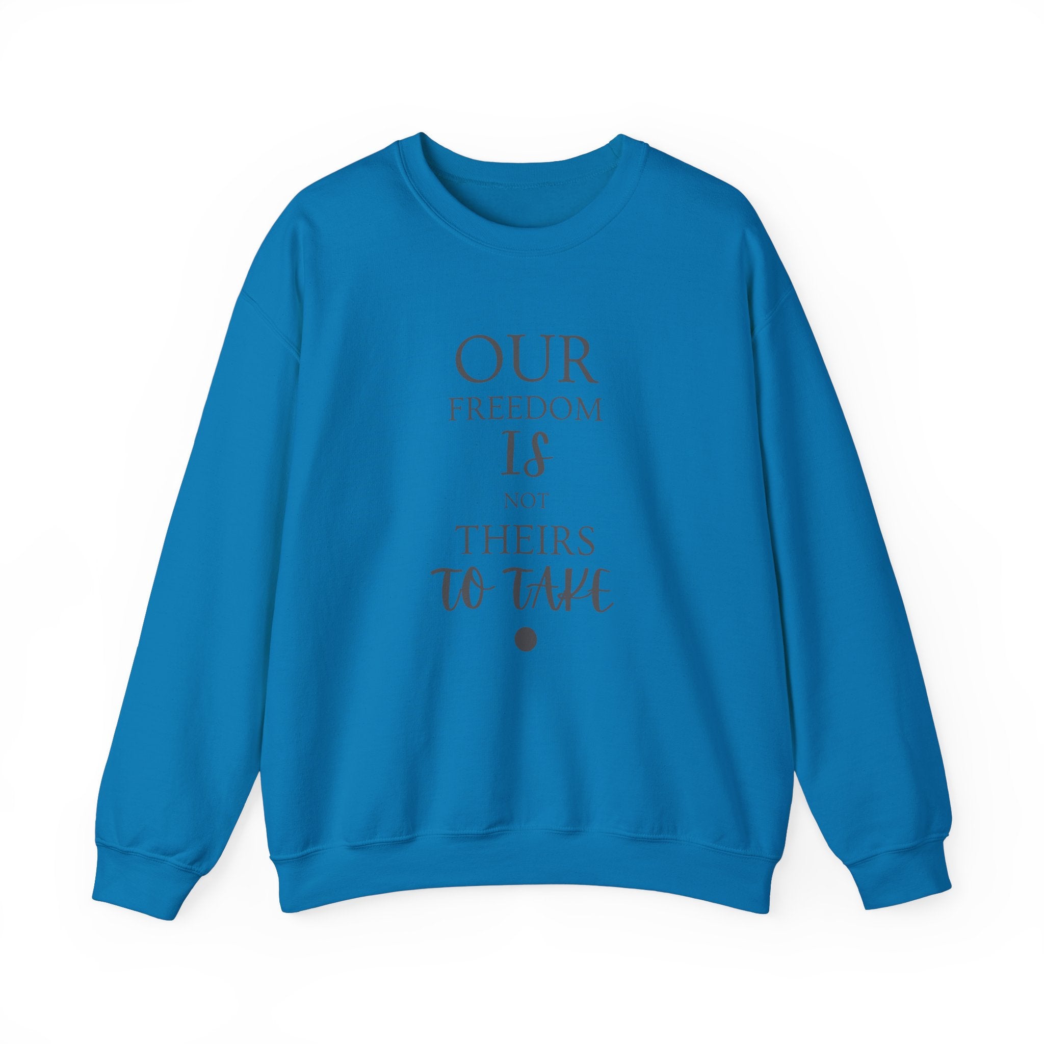 Our Freedom Is NOT Theirs to Take! | Men’s Heavy Blend Crewneck Sweatshirt | Sizes Up To 5XL