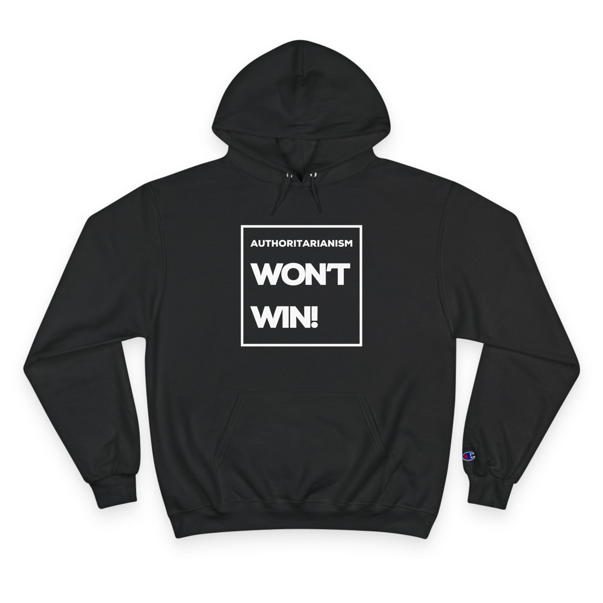Authoritarianism Won’t Win! | Men’s Champion® Hoodie | Sizes Up To 3XL