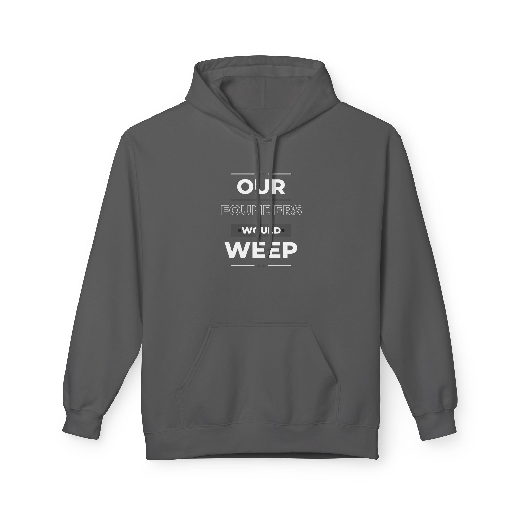 Our Founders Would Weep | Women's Soft Fleece Hoodie | Sizes Up To 5XL
