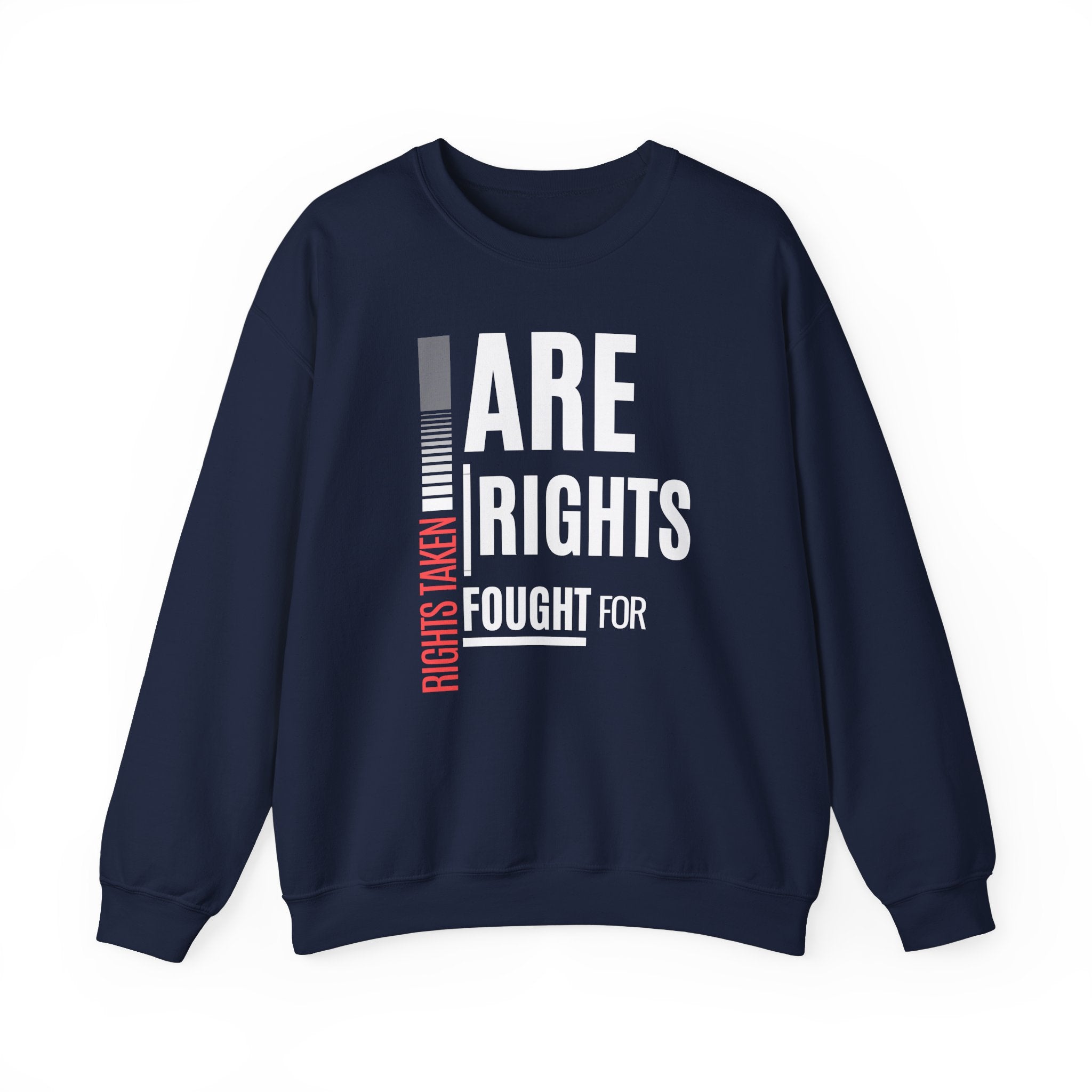 Rights Taken Are Rights Fought For | Women’s Crewneck Sweatshirt | Sizes Up To 5XL