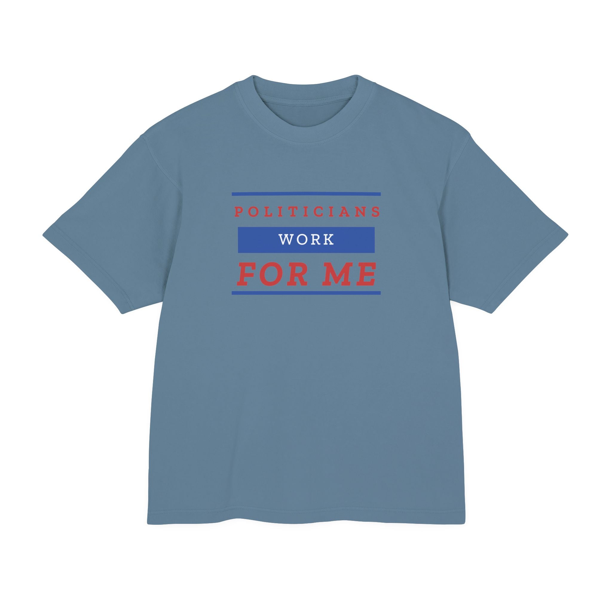Politicians Work For Me | Men's 100% Urban Heavy Cotton T-Shirt | Sizes Up To 3XL