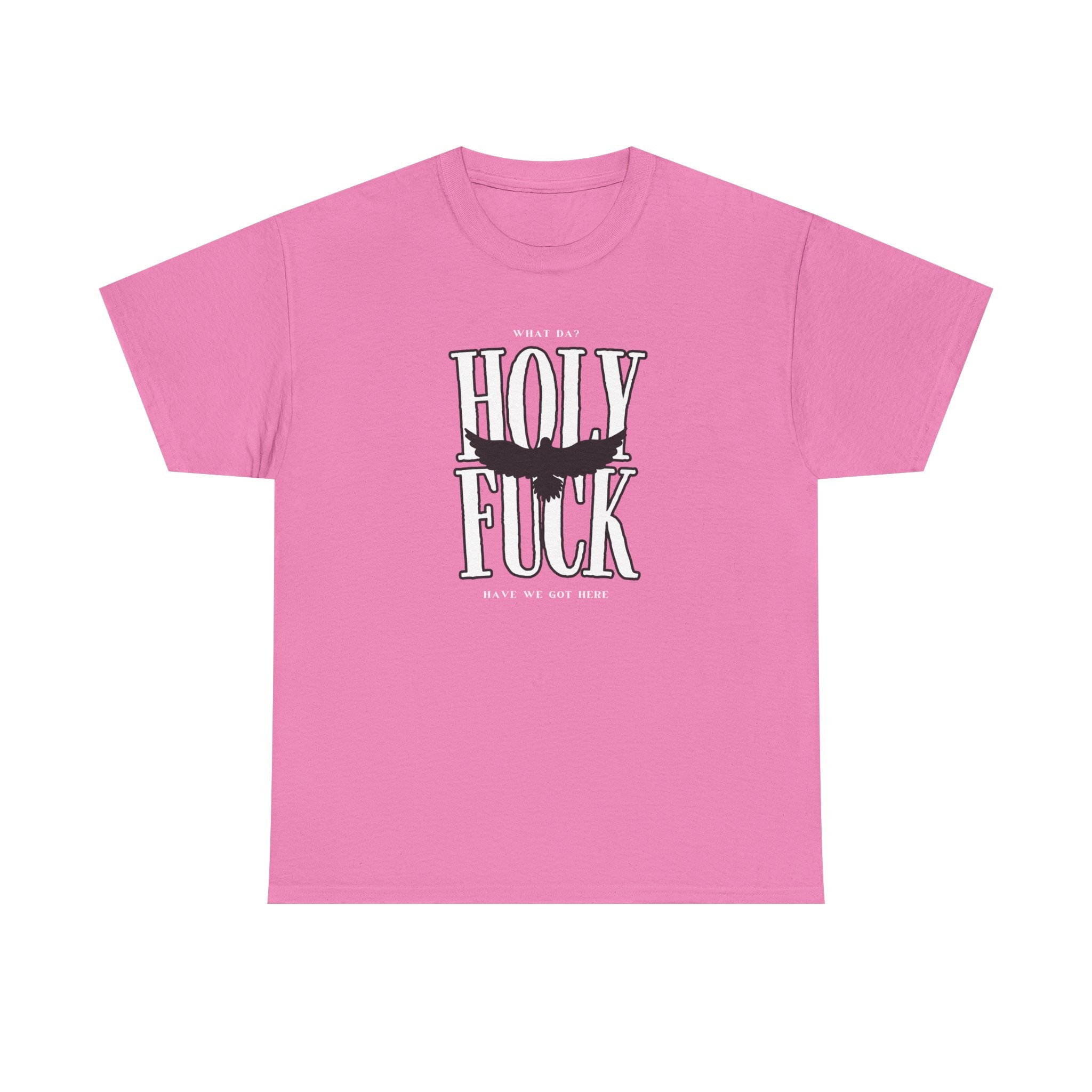 WHAT DA? HOLY F*CK What Have We Got Here? | Women's Heavy Cotton T-Shirt | Sizes Up To 5XL